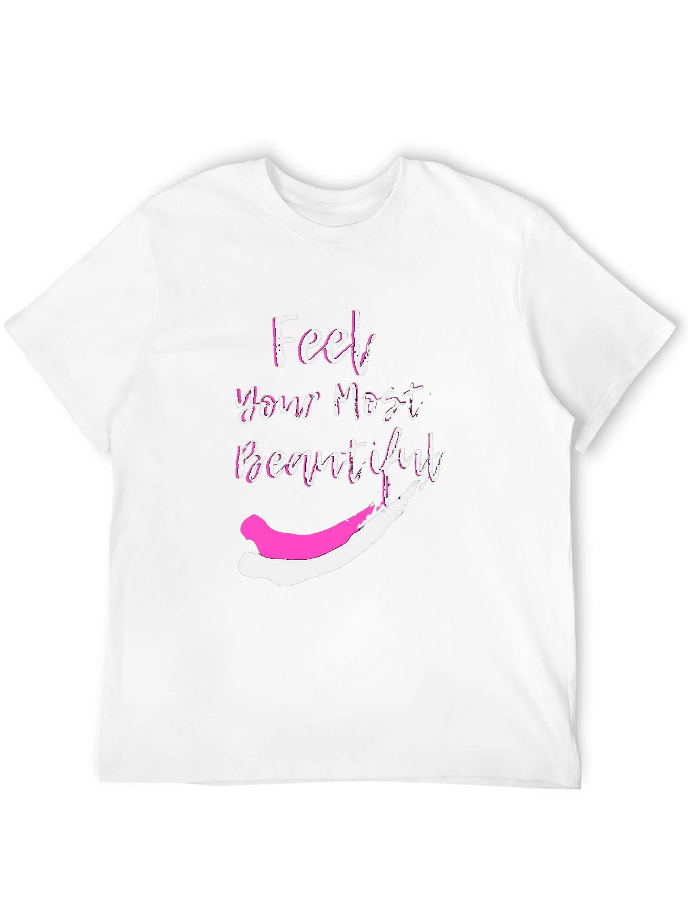 Feel Your Most Beautiful Graphic T-Shirt