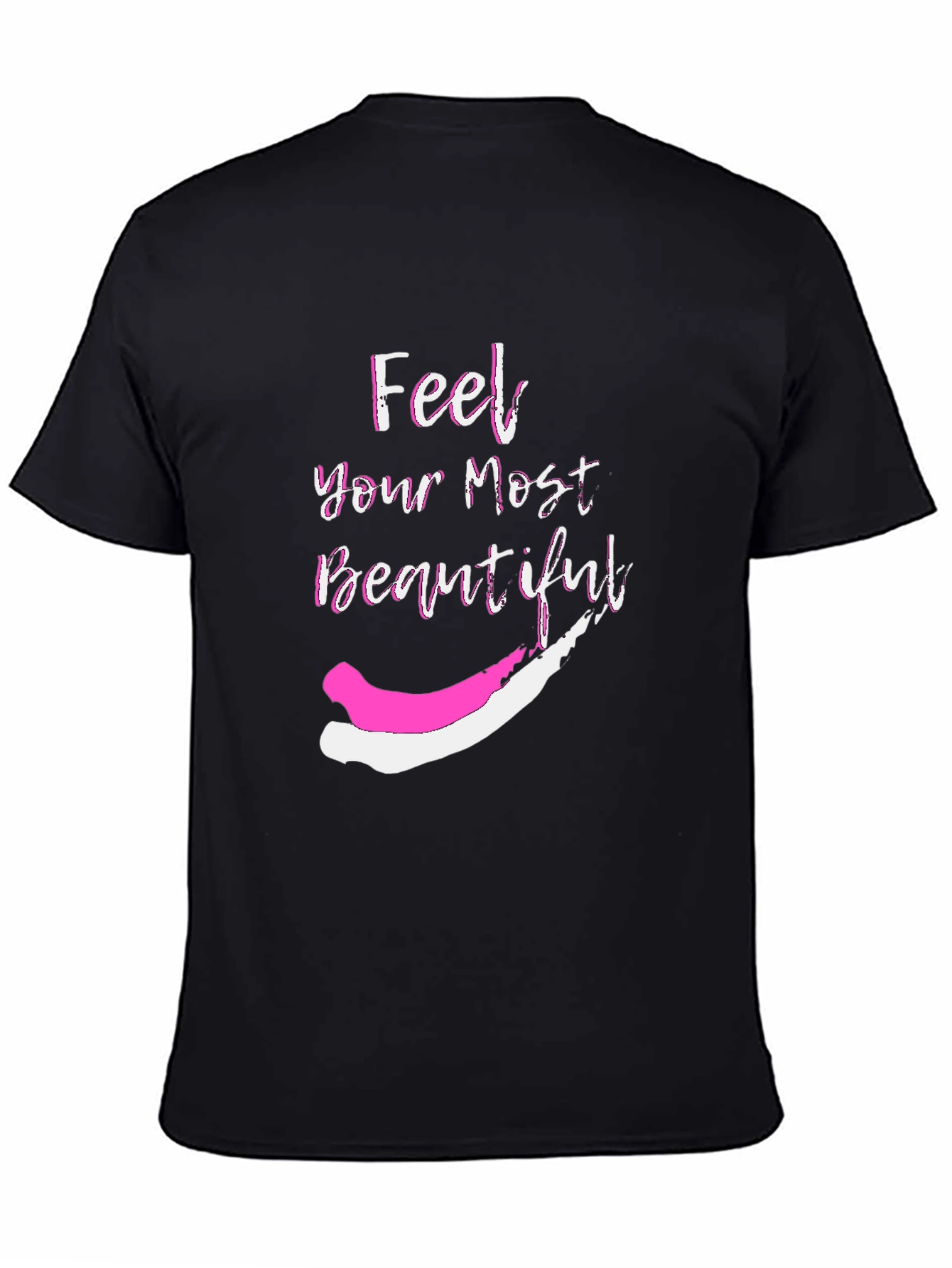 Feel Your Most Beautiful Graphic T-Shirt