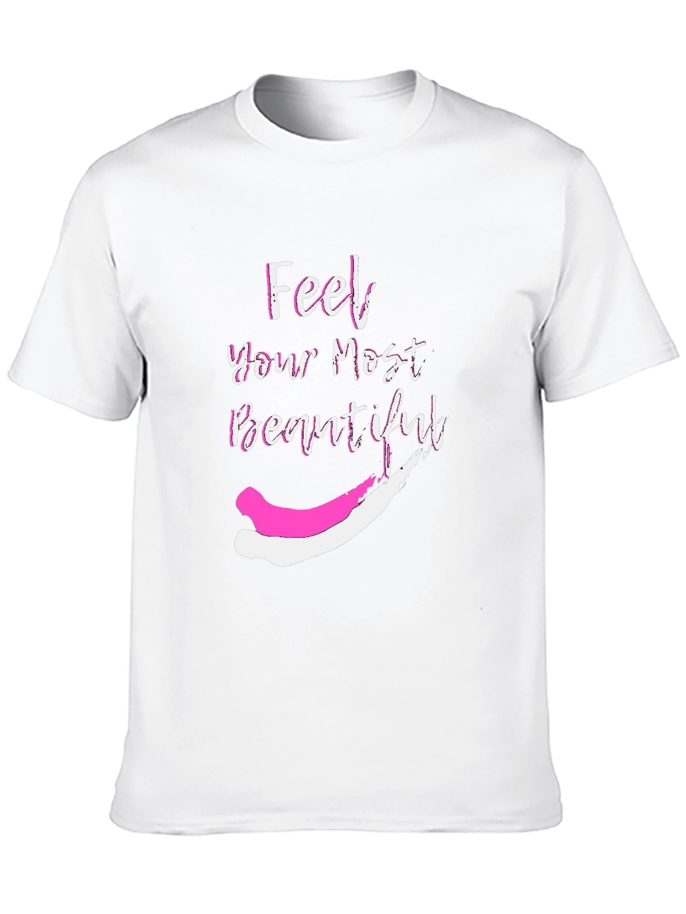 Feel Your Most Beautiful Graphic T-Shirt