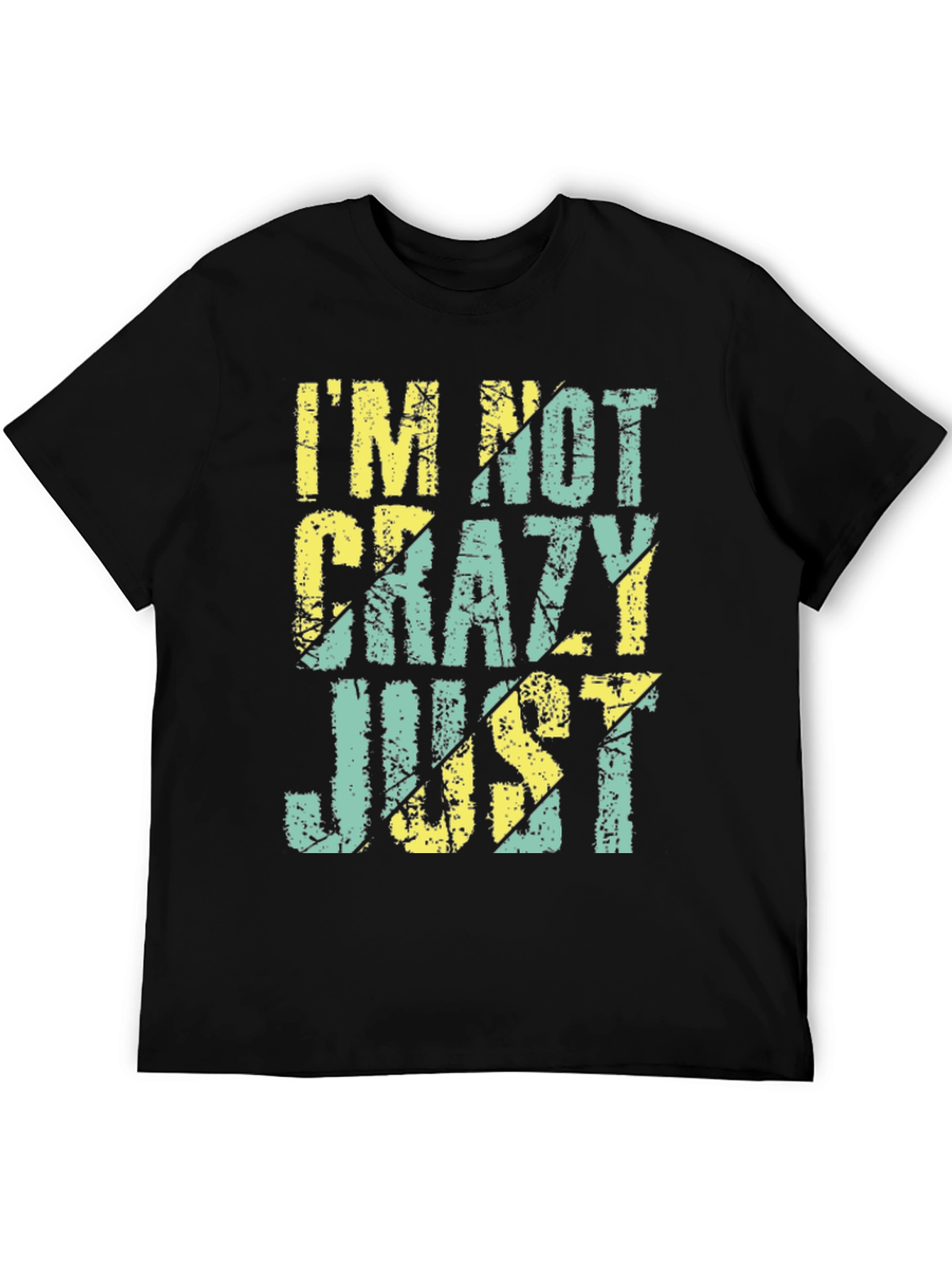 Im Not Crazy Just T-Shirt