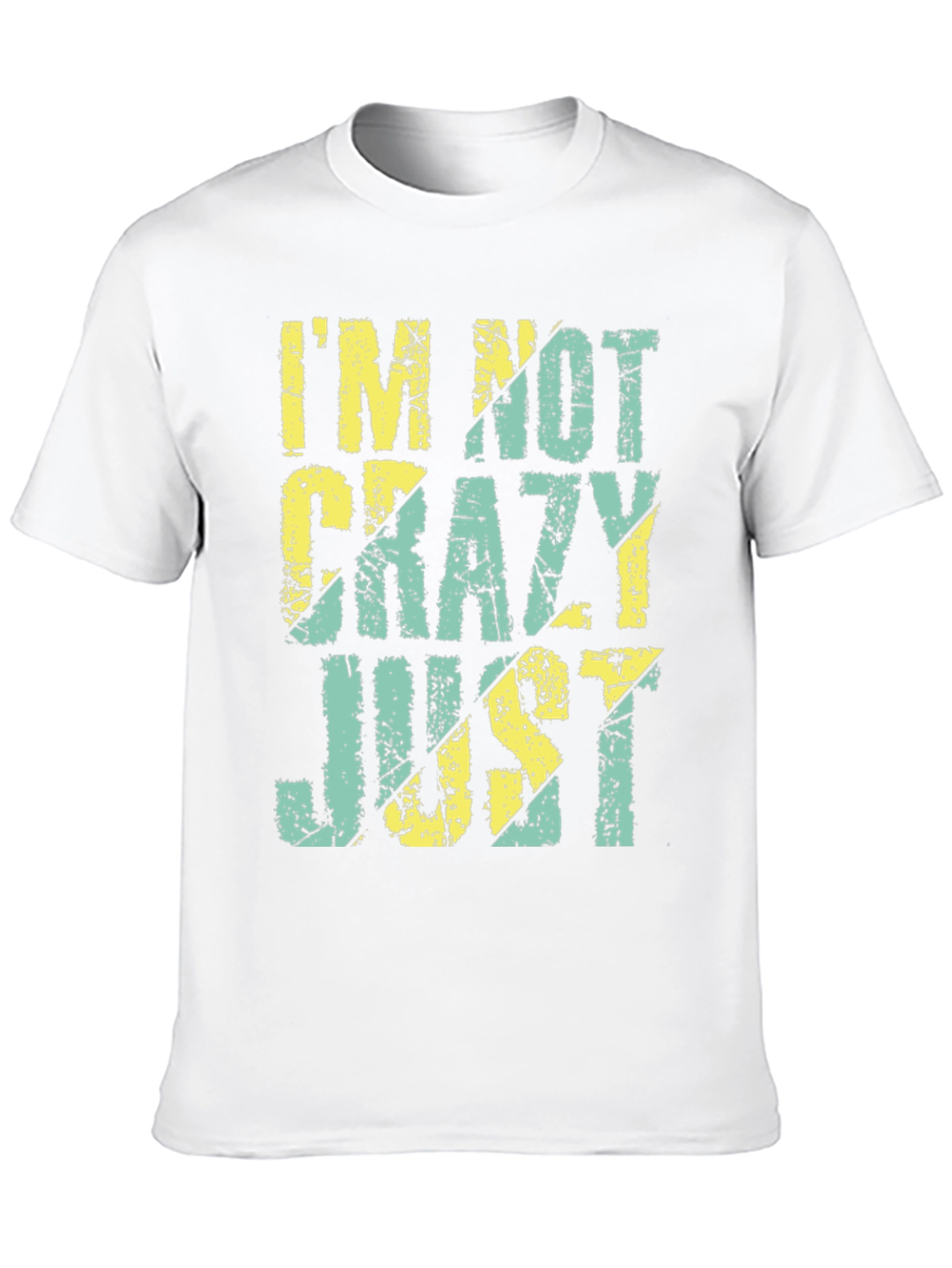 Im Not Crazy Just T-Shirt