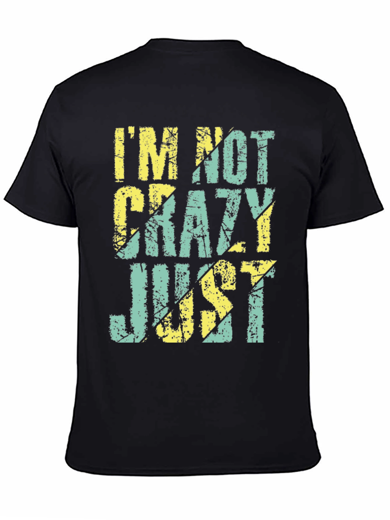 Im Not Crazy Just T-Shirt