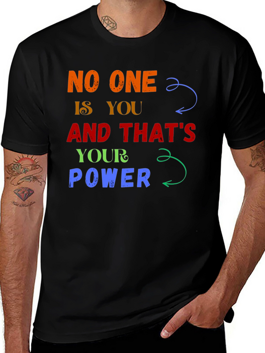 Inspirational Graphic Tee - No One Is You And Thats Your Power