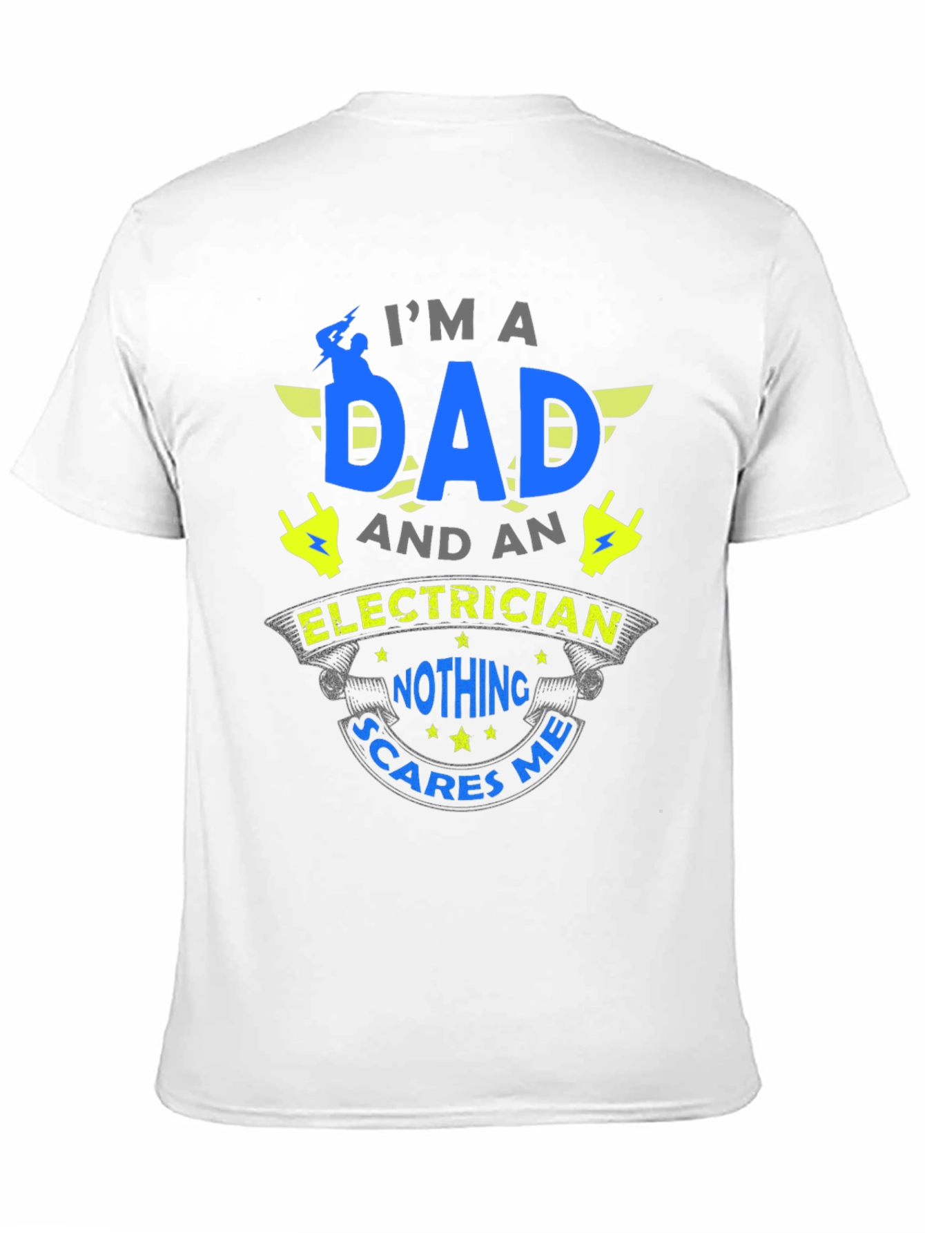 Dad Electrician T-Shirt - Nothing Scares Me!