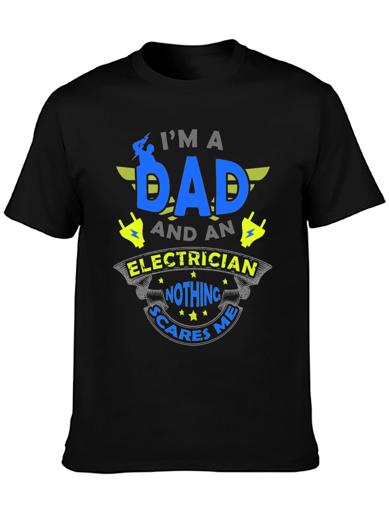 Dad Electrician T-Shirt - Nothing Scares Me!