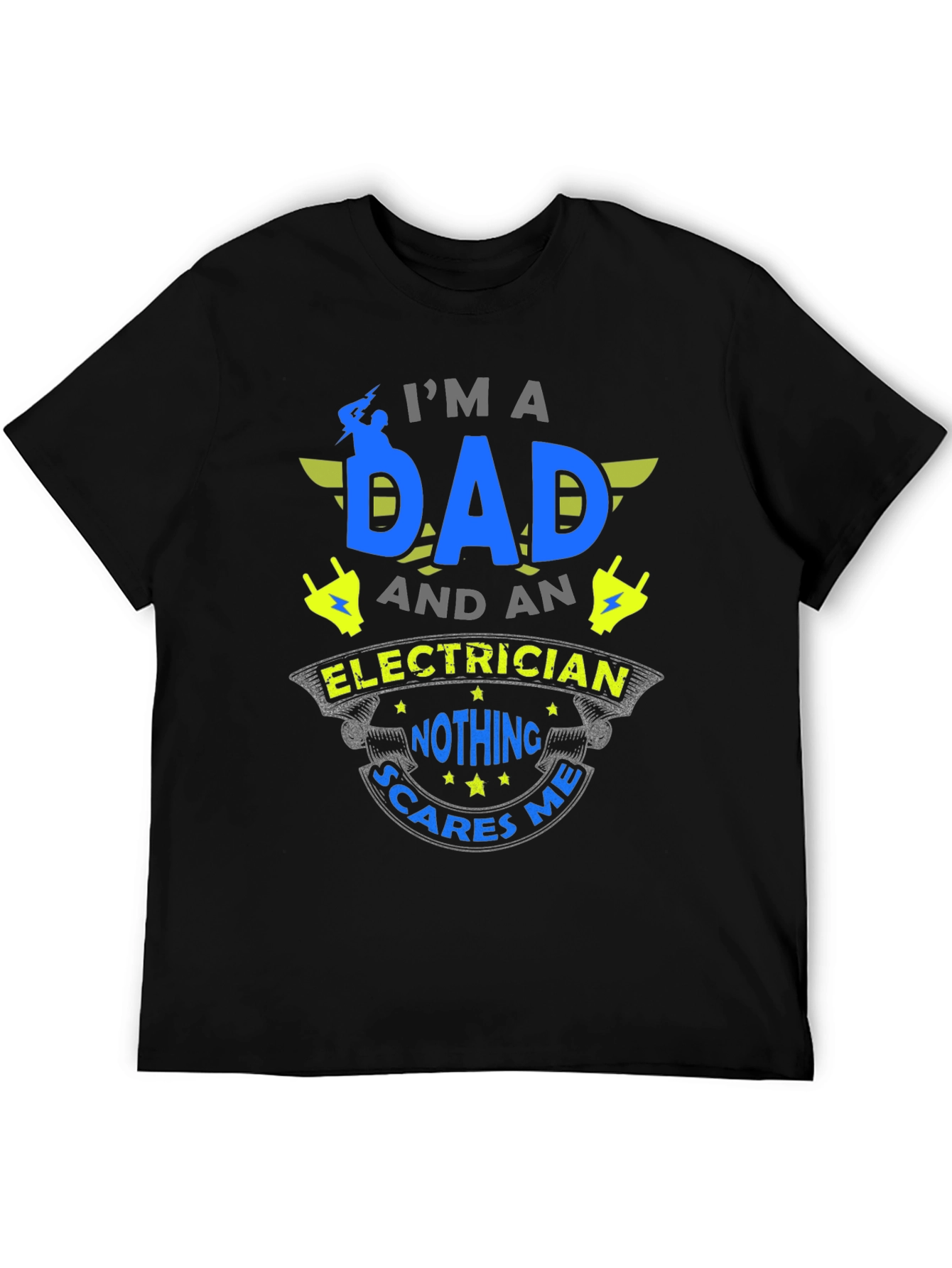Dad Electrician T-Shirt - Nothing Scares Me!