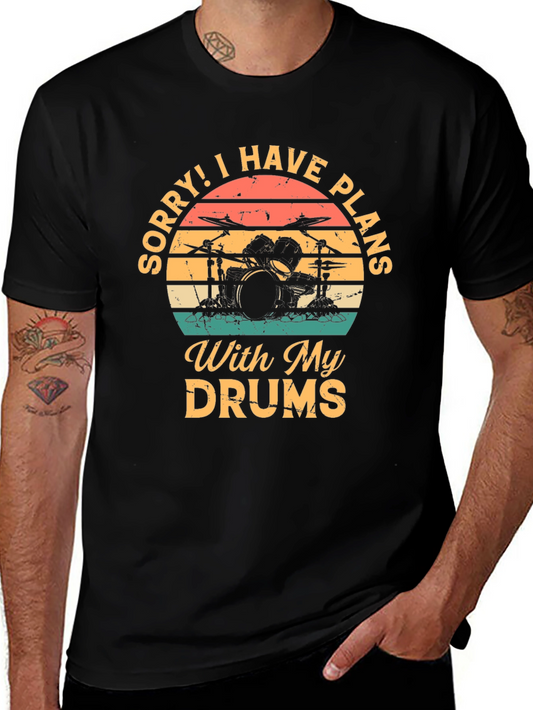 Drummer Plans T-Shirt: Sorry I Have Plans With My Drums