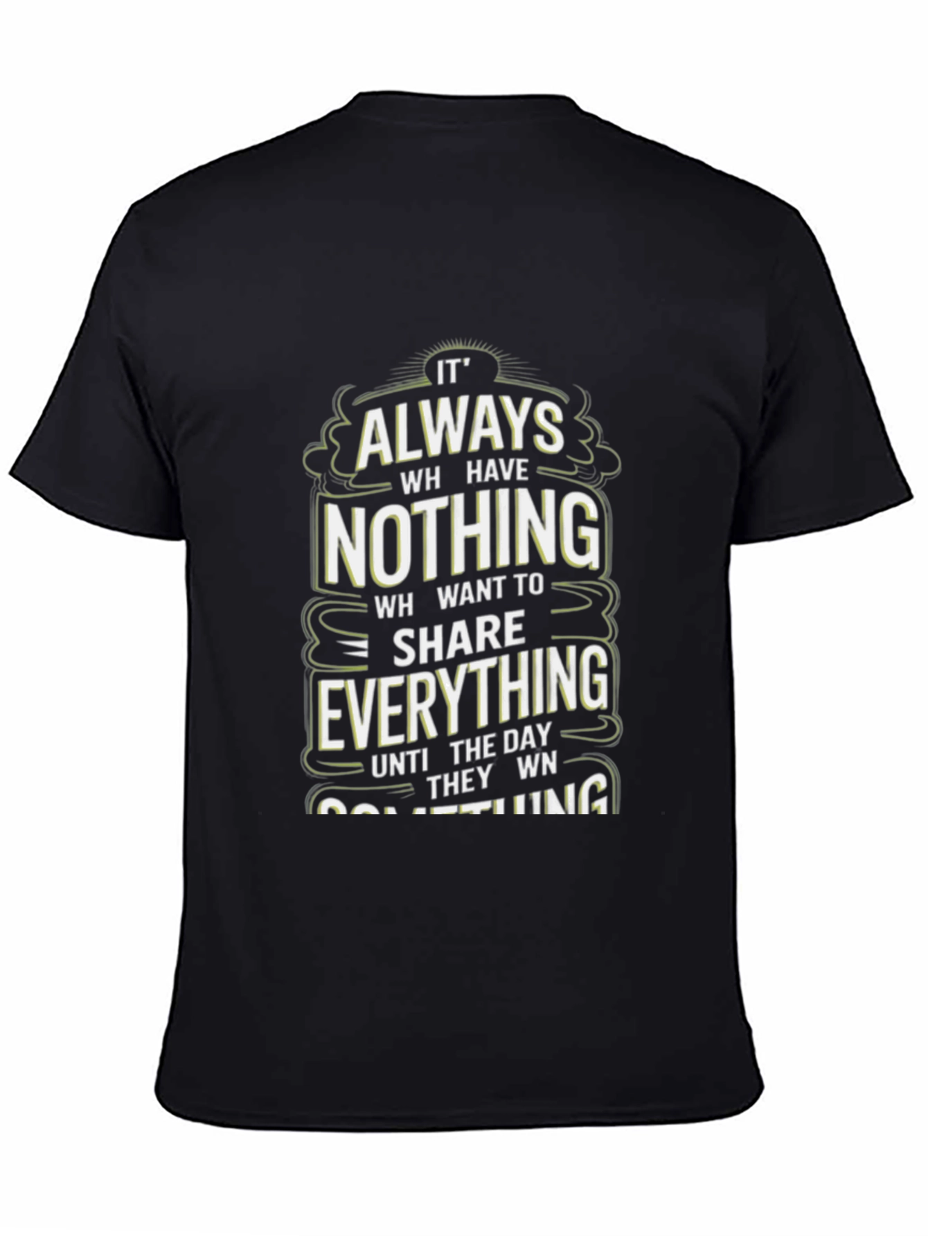Inspirational Graphic Tee: Always Have Nothing