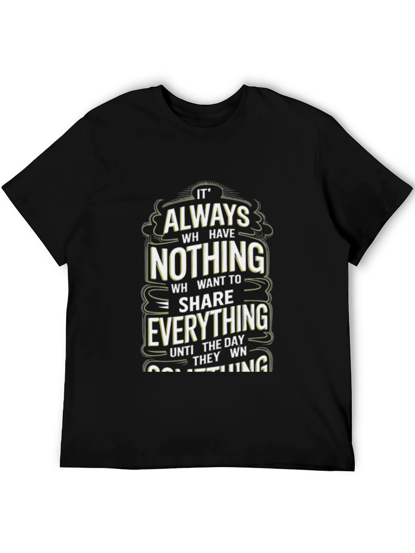 Inspirational Graphic Tee: Always Have Nothing