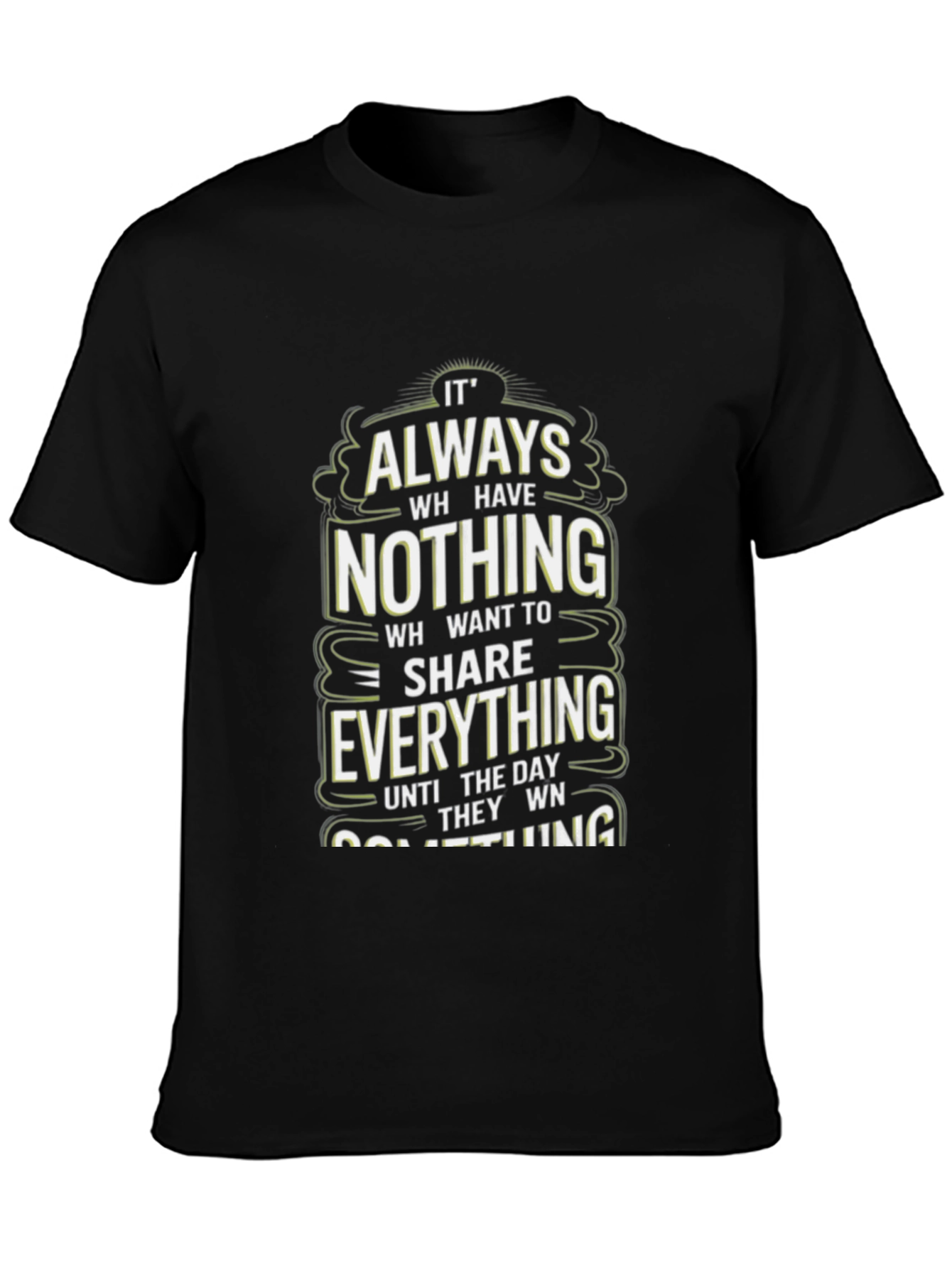 Inspirational Graphic Tee: Always Have Nothing