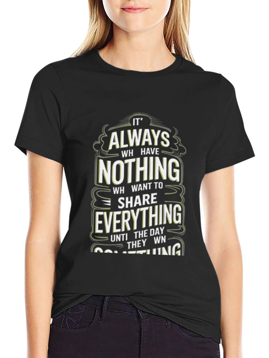 Inspirational Graphic Tee: Always Have Nothing