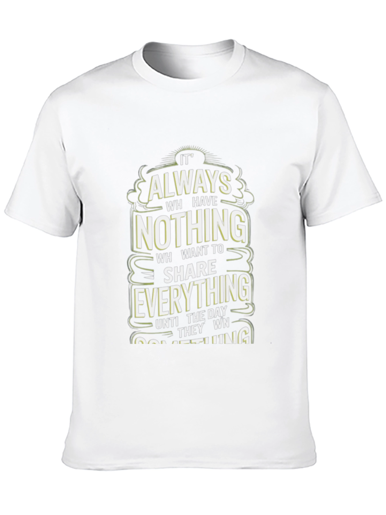 Inspirational Graphic Tee: Always Have Nothing