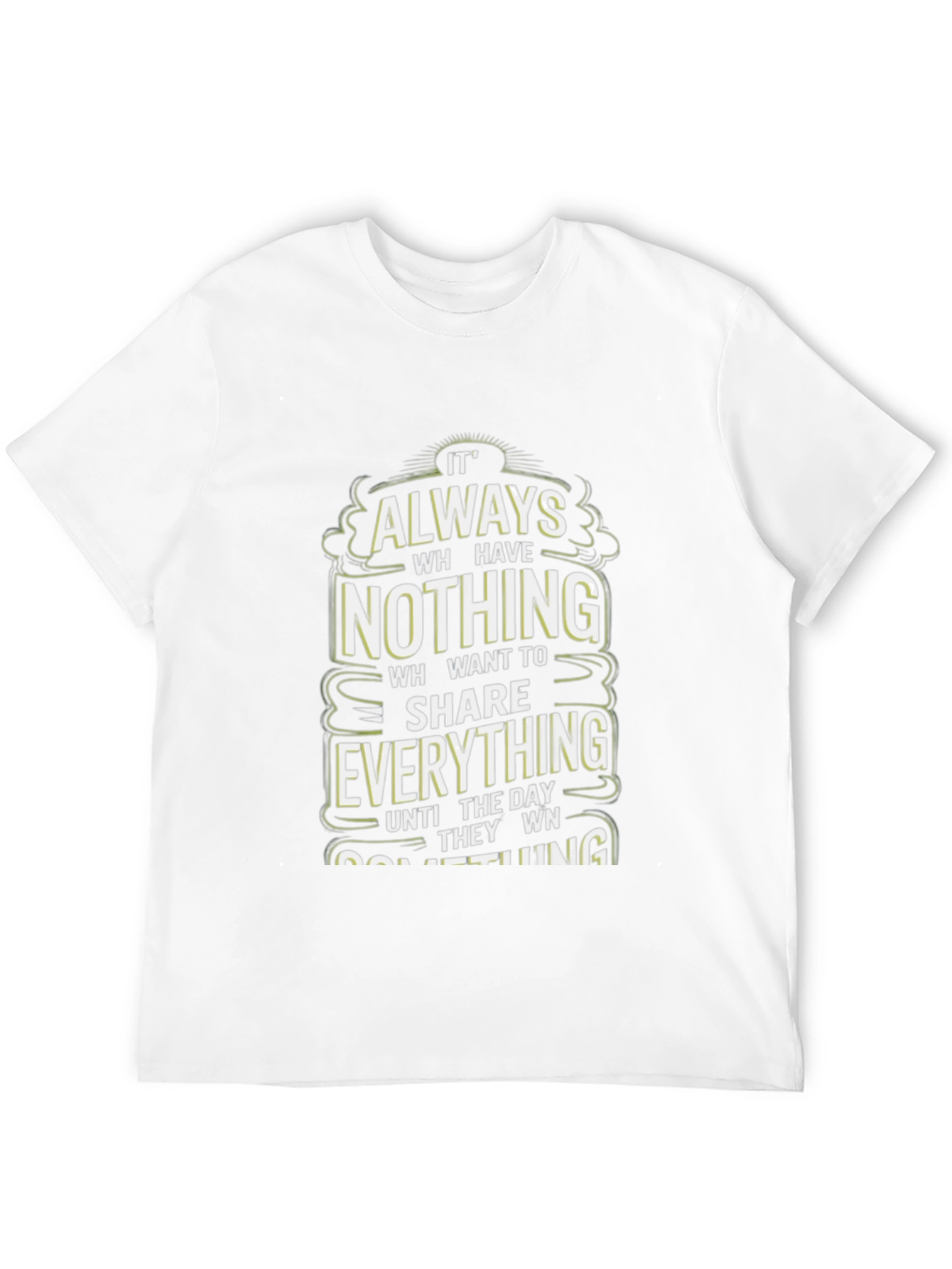 Inspirational Graphic Tee: Always Have Nothing