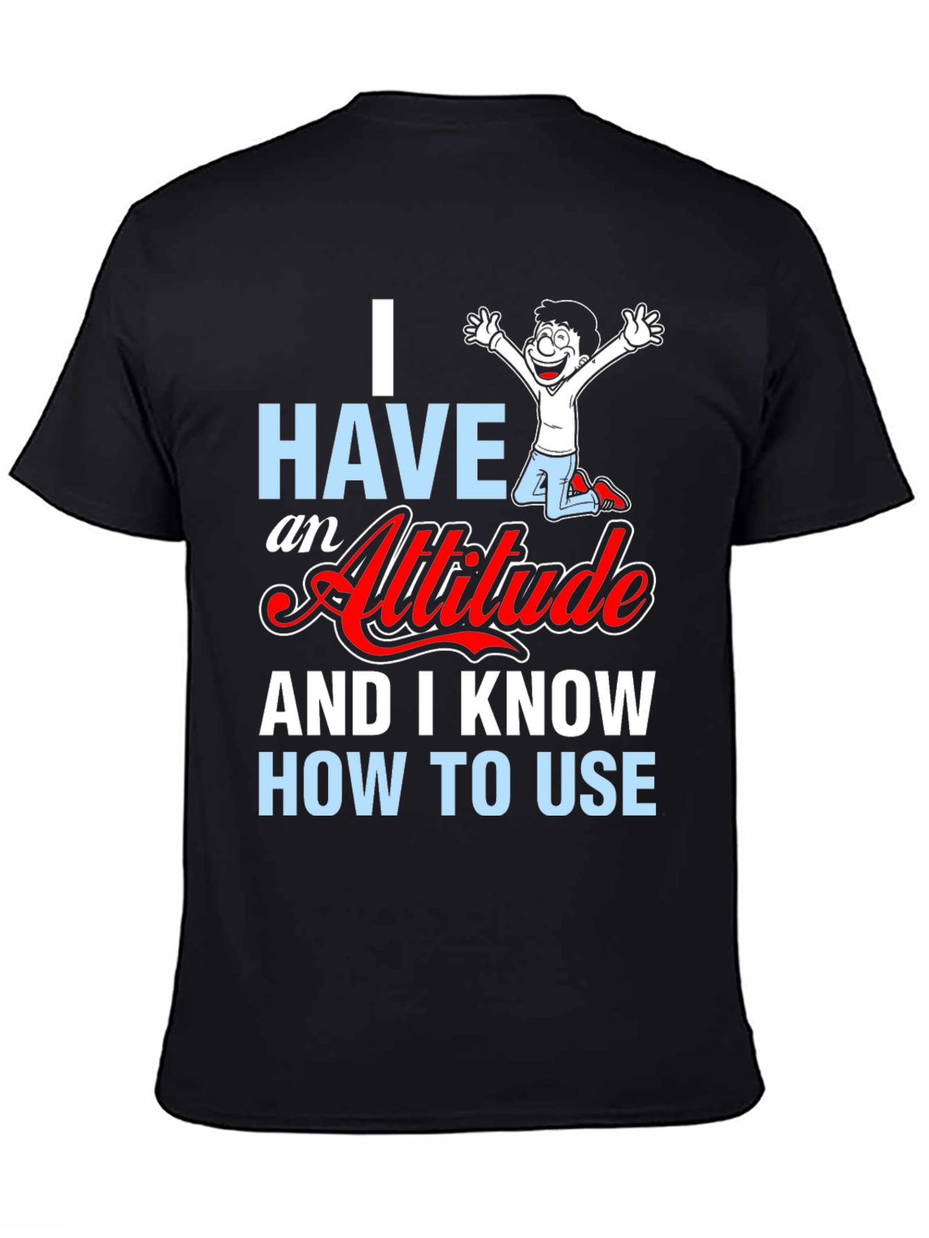 Attitude Graphic T-Shirt - Humor Tee