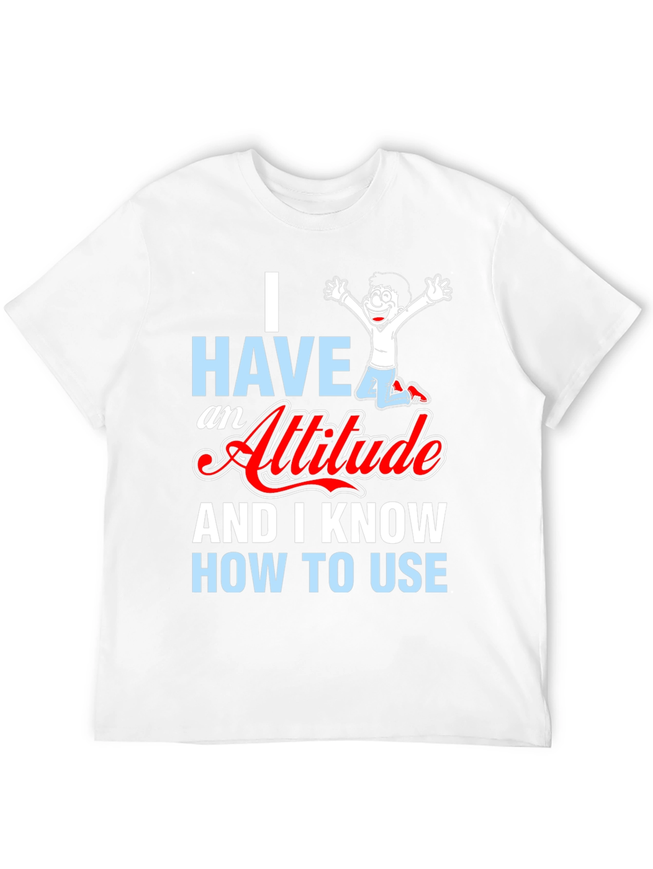Attitude Graphic T-Shirt - Humor Tee