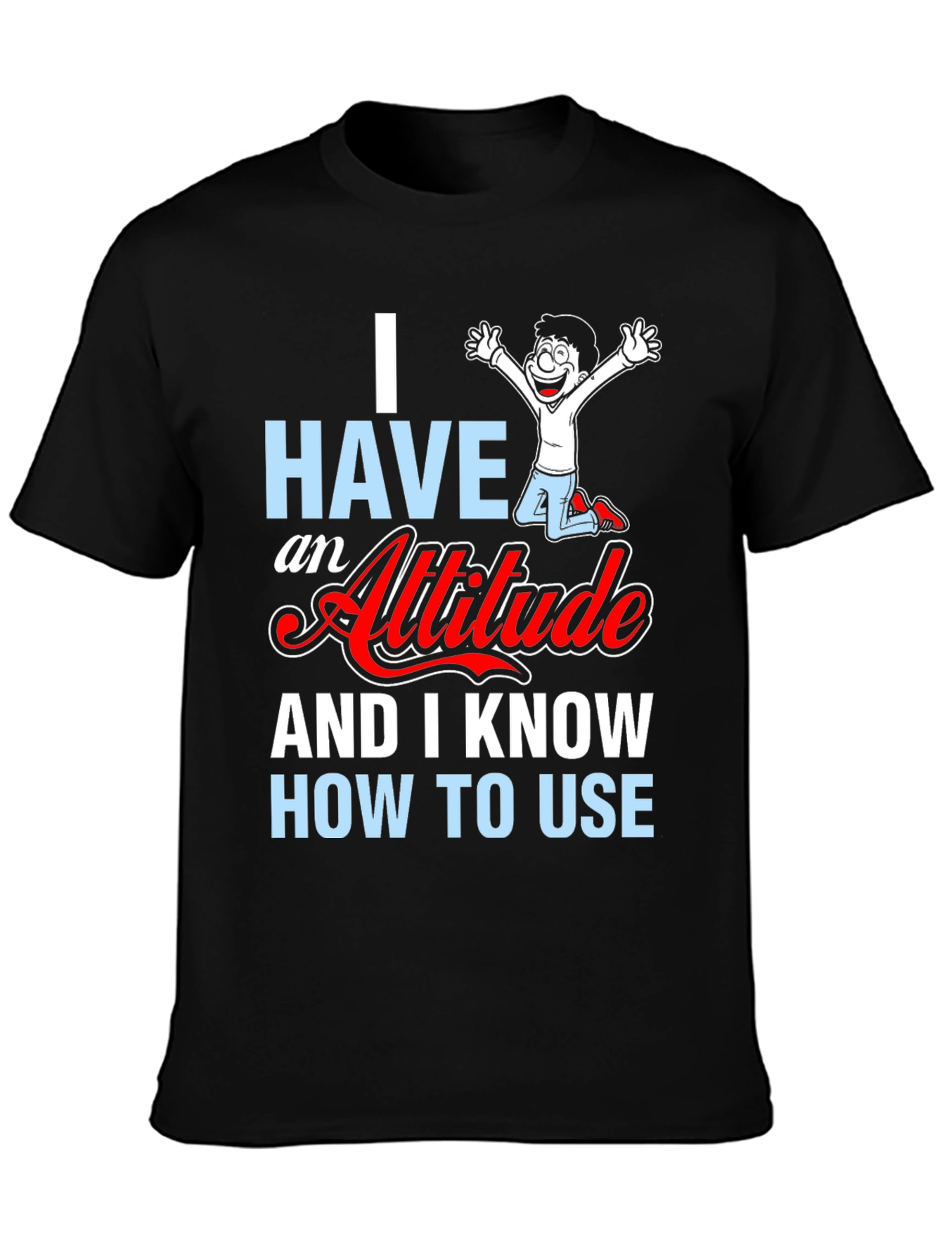 Attitude Graphic T-Shirt - Humor Tee