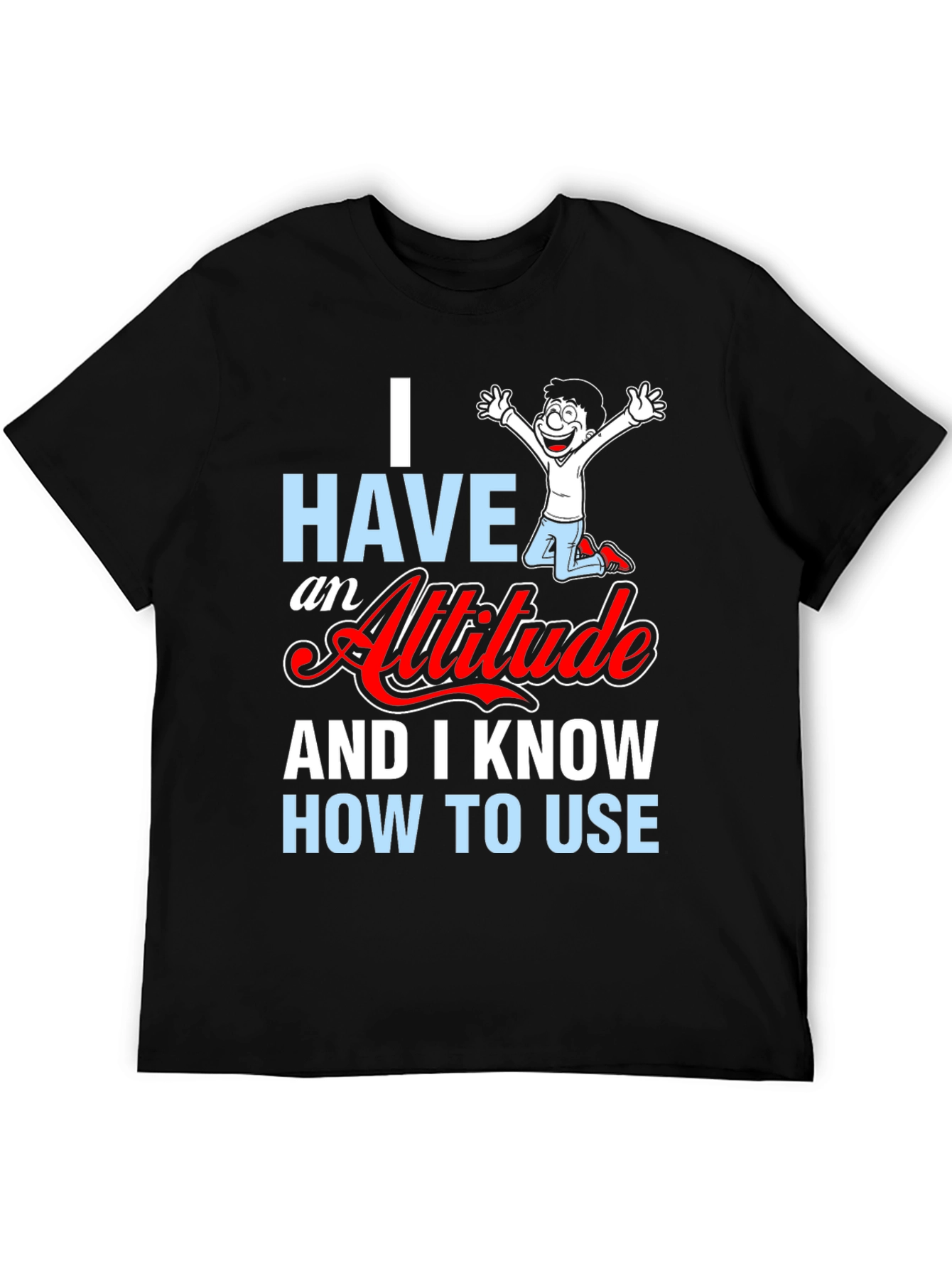 Attitude Graphic T-Shirt - Humor Tee