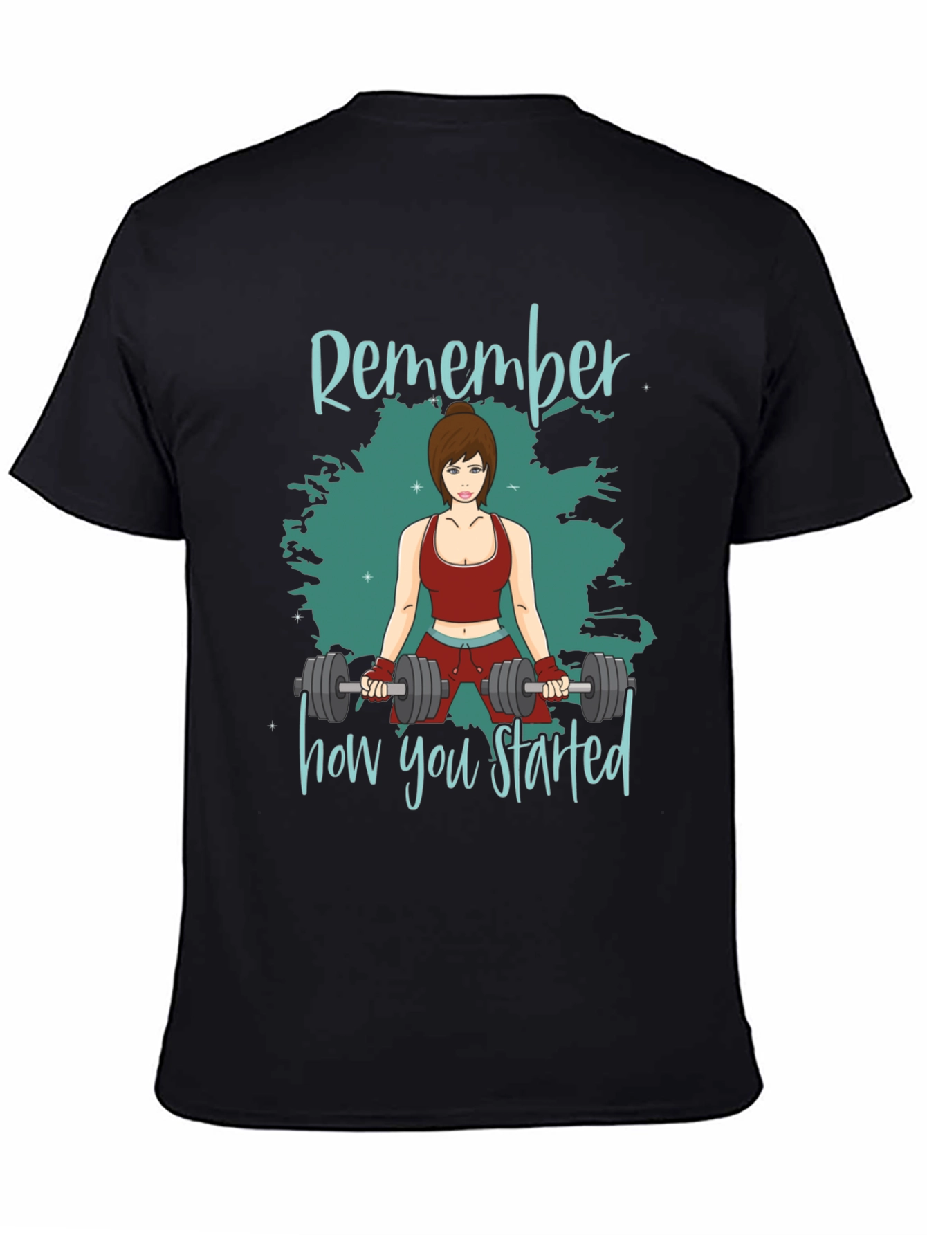 Remember How You Started Gym T-Shirt