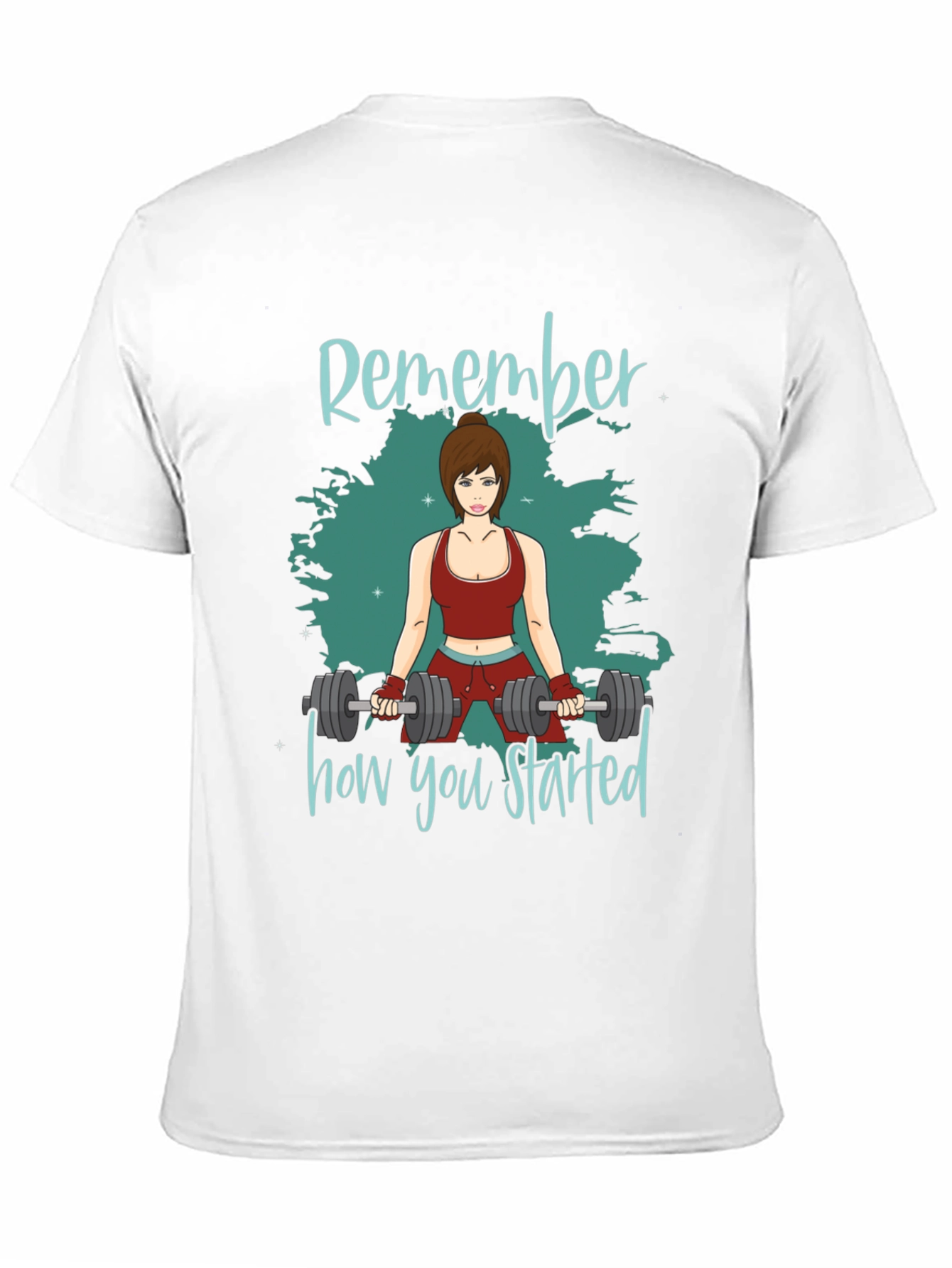 Remember How You Started Gym T-Shirt