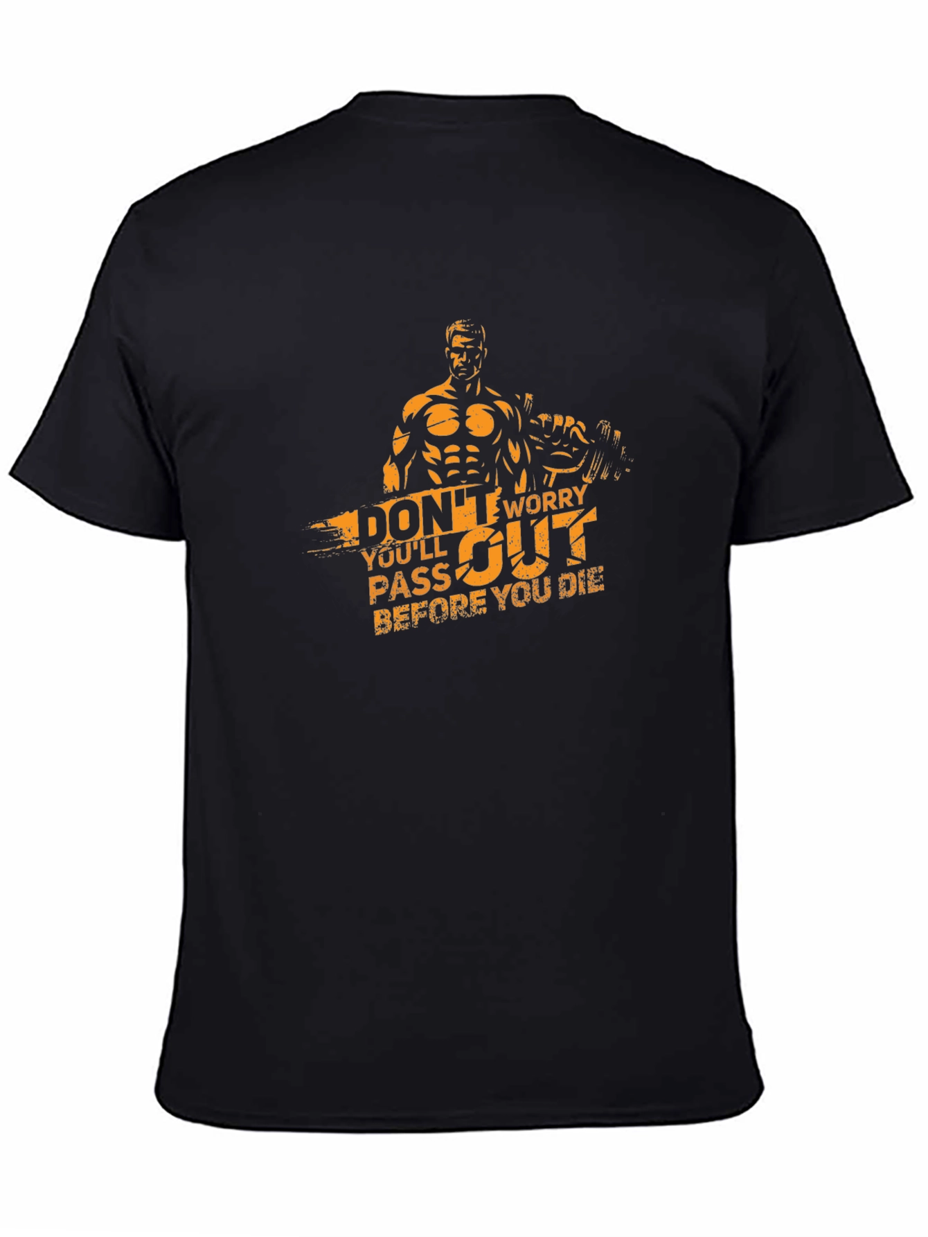 Workout T-Shirt: Dont Worry Youll Pass Out