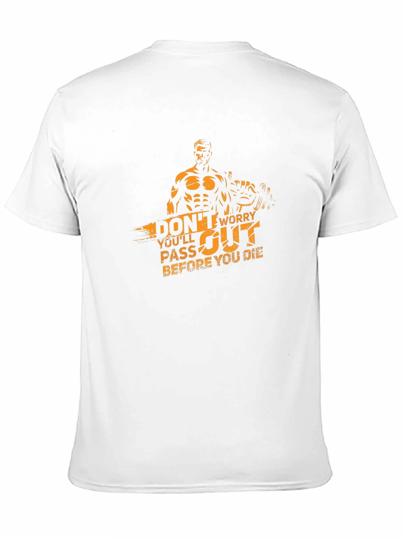 Workout T-Shirt: Dont Worry Youll Pass Out