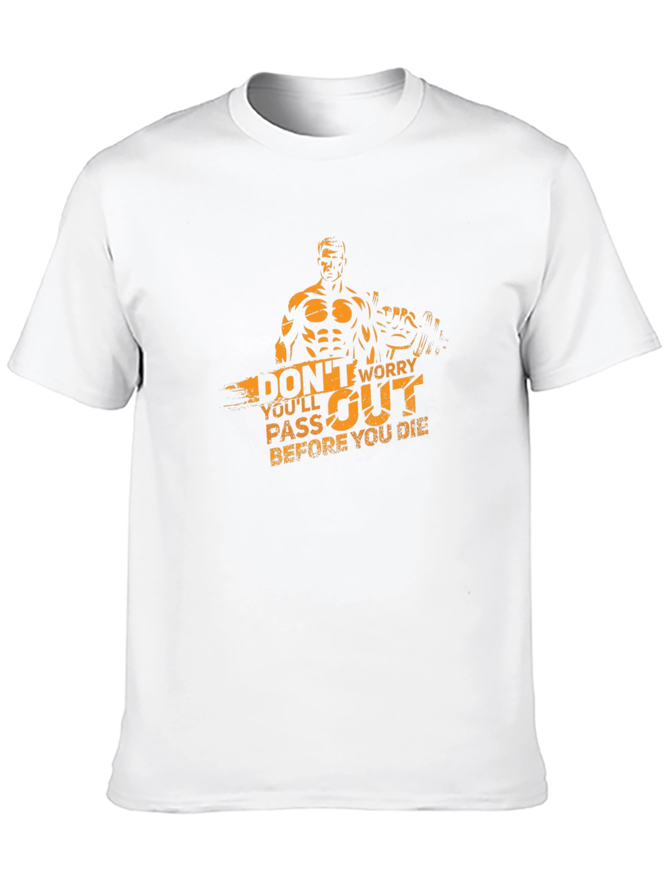 Workout T-Shirt: Dont Worry Youll Pass Out