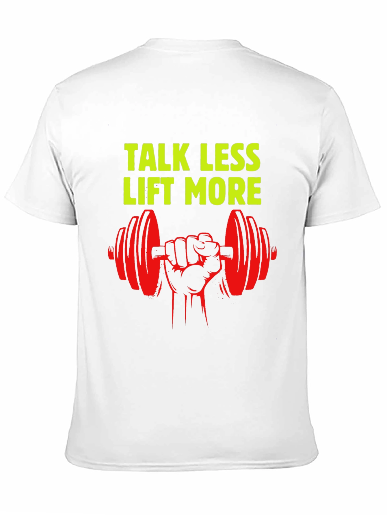 Talk Less Lift More Graphic T-Shirt