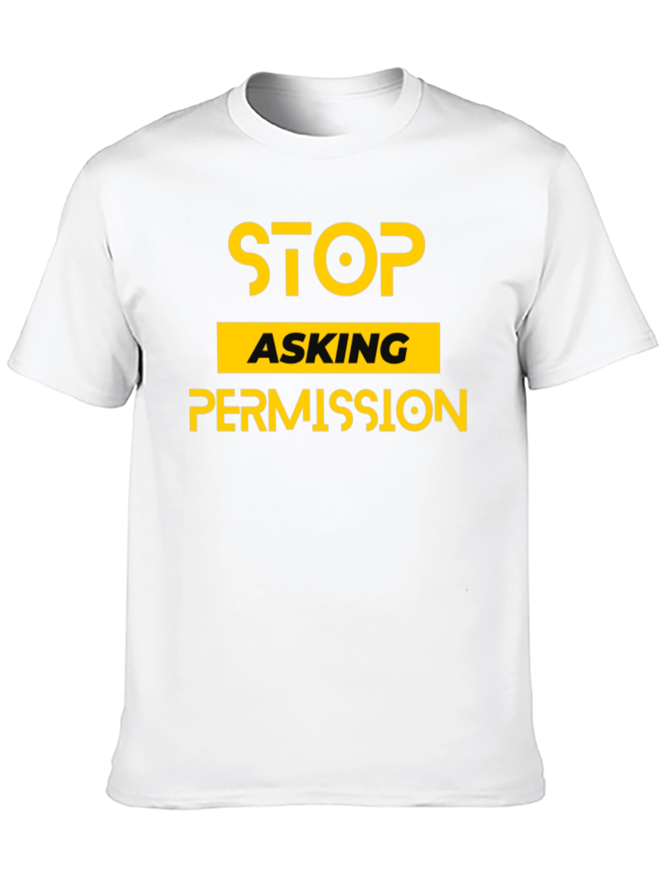 Stop Asking Permission Graphic Tee