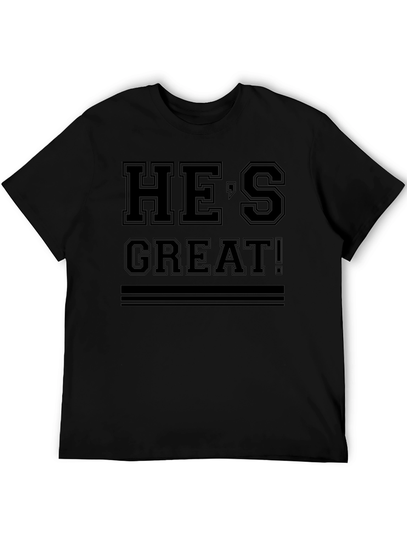 Hes Great T-Shirt - Solid Black