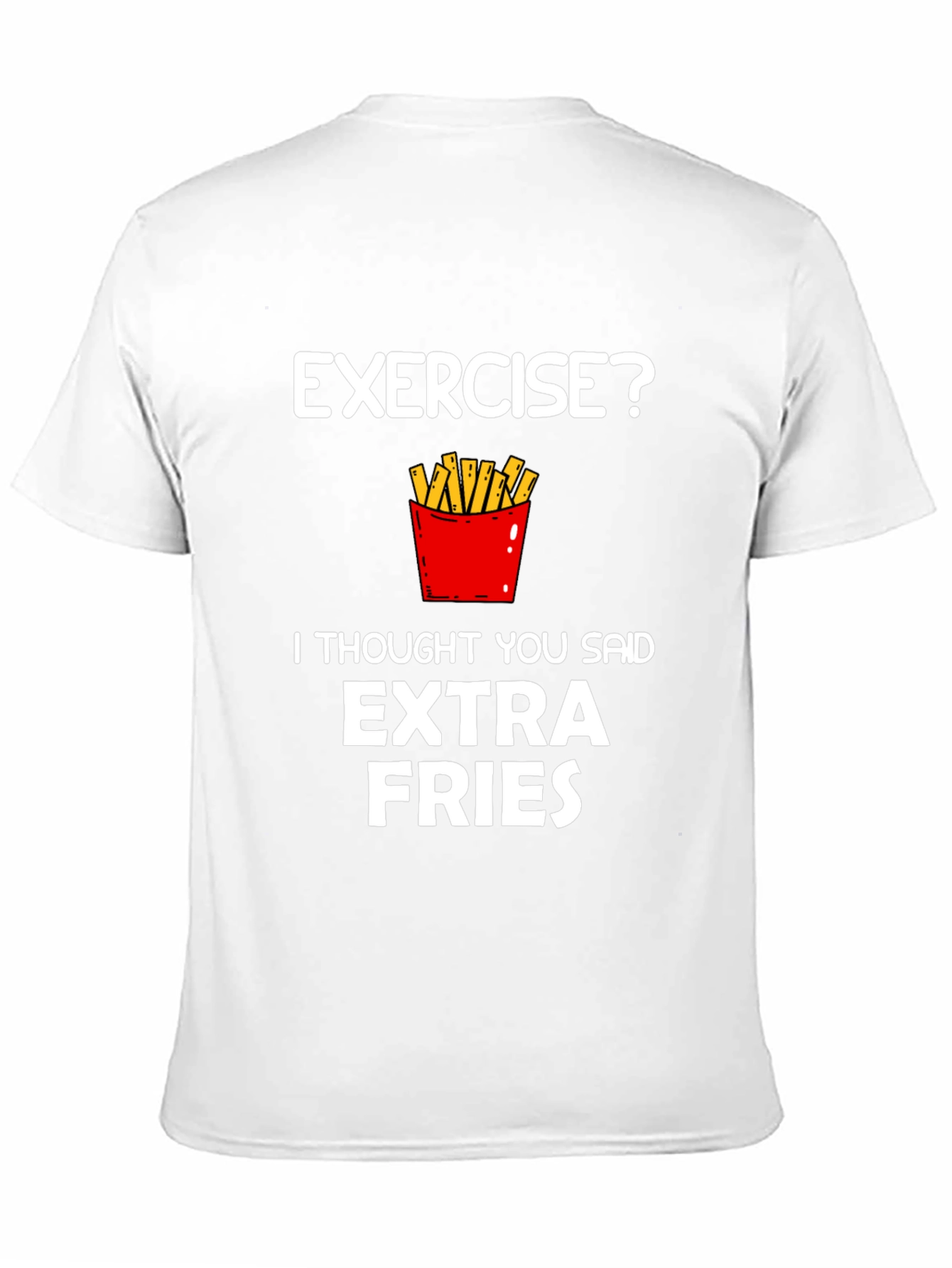 Exercise? Extra Fries Funny Graphic T-Shirt