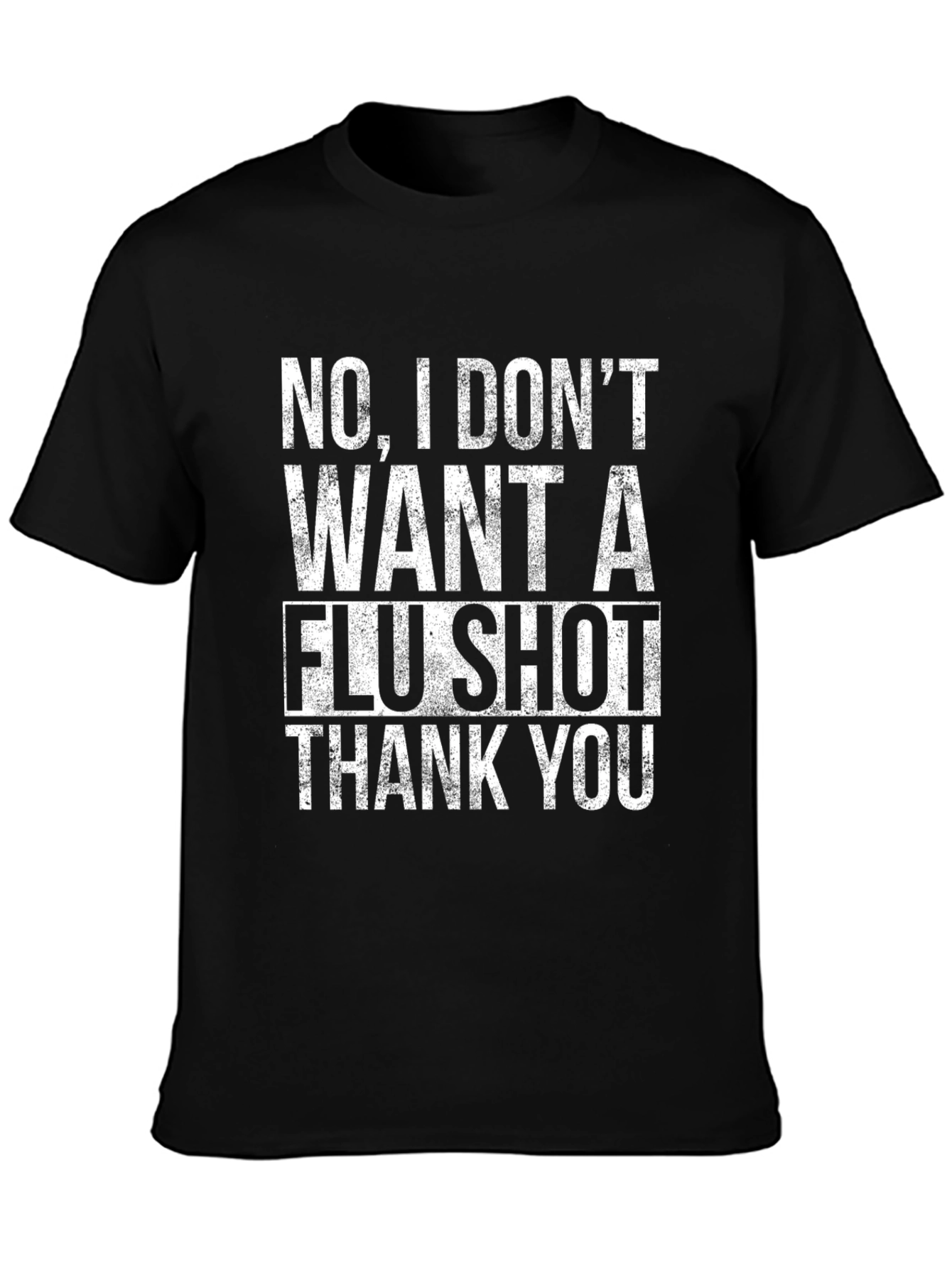 No Flu Shot T-Shirt - Funny Sarcastic Vaccine Tee