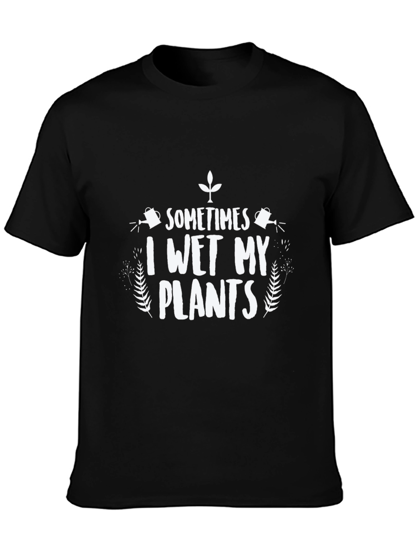 Funny I Wet My Plants Gardener T-Shirt