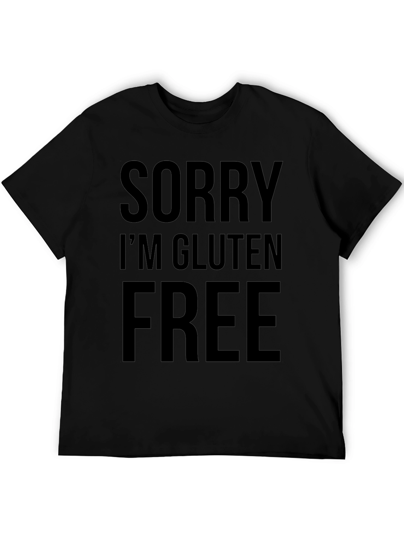 Sorry Im Gluten Free Black T-Shirt
