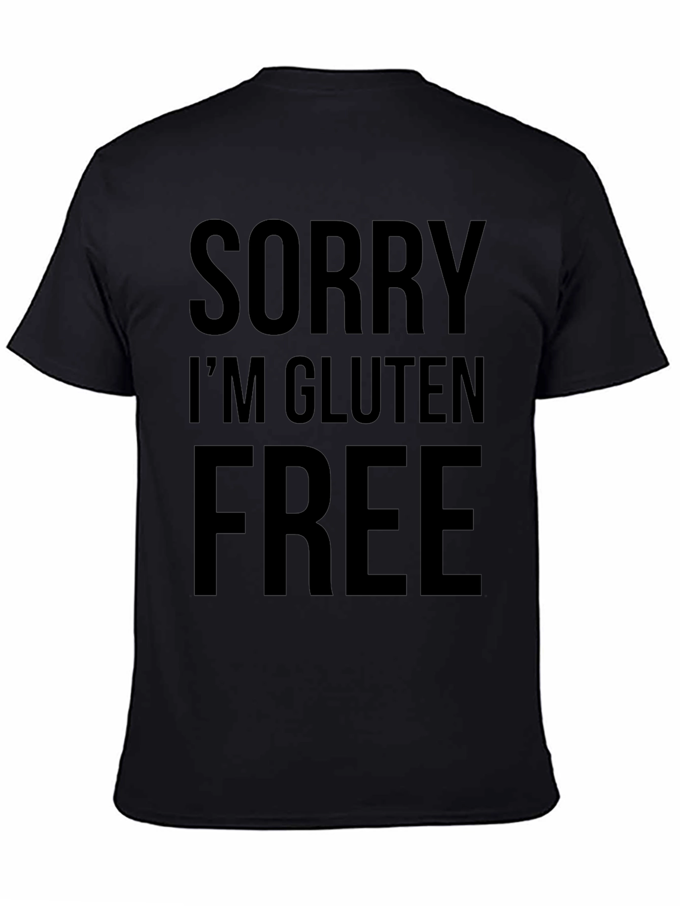 Sorry Im Gluten Free Black T-Shirt