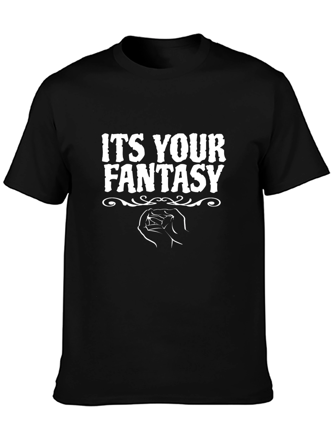 Its Your Fantasy T-Shirt - Black