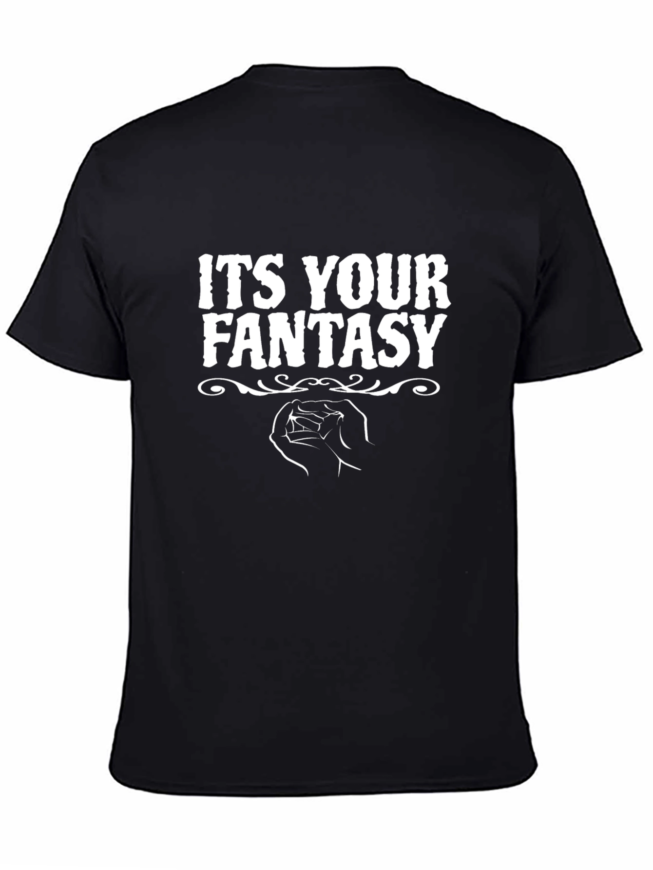 Its Your Fantasy T-Shirt - Black
