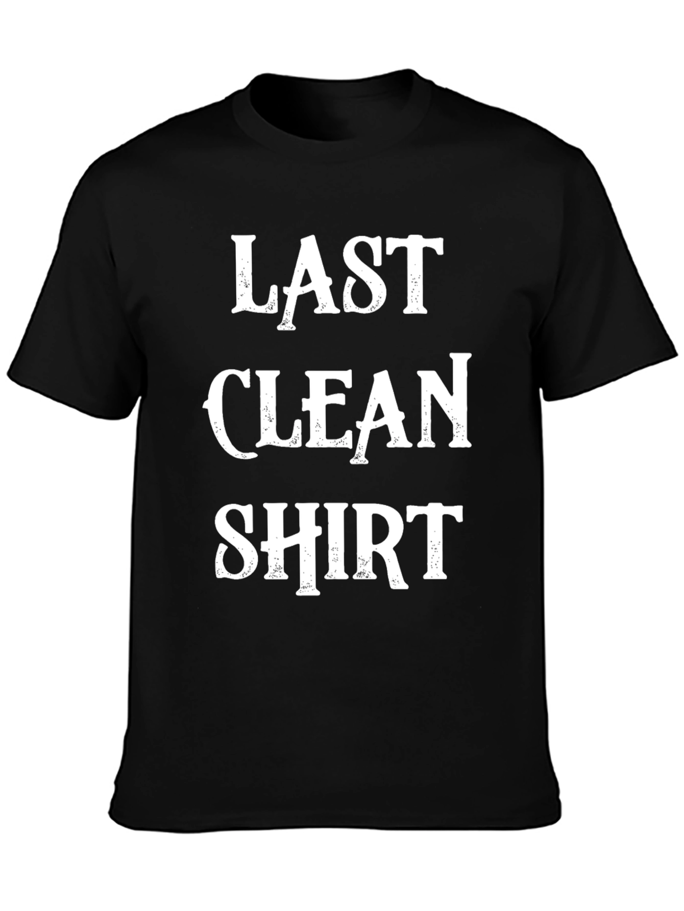 Last Clean Shirt - Novelty Graphic T-Shirt