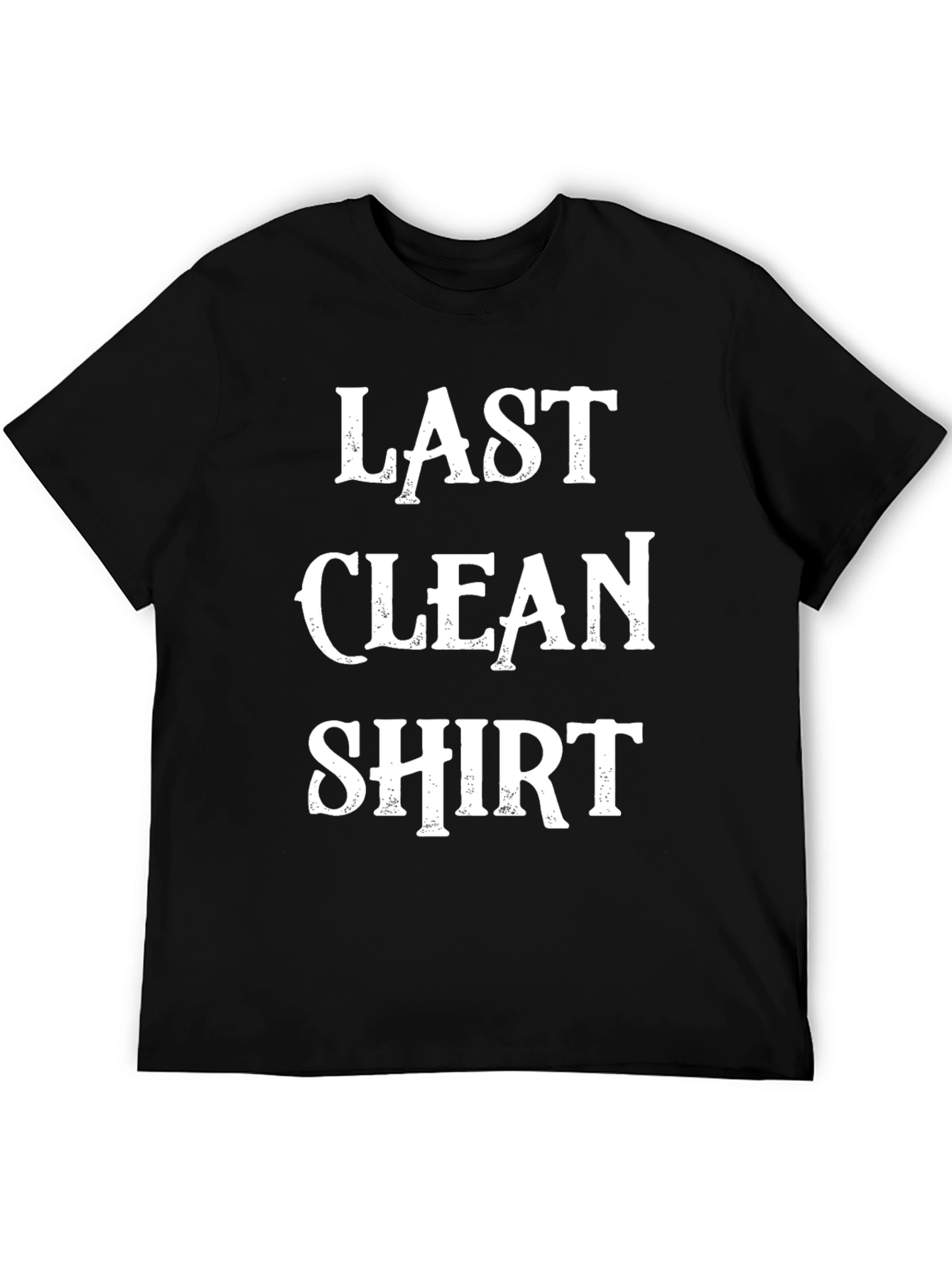 Last Clean Shirt - Novelty Graphic T-Shirt