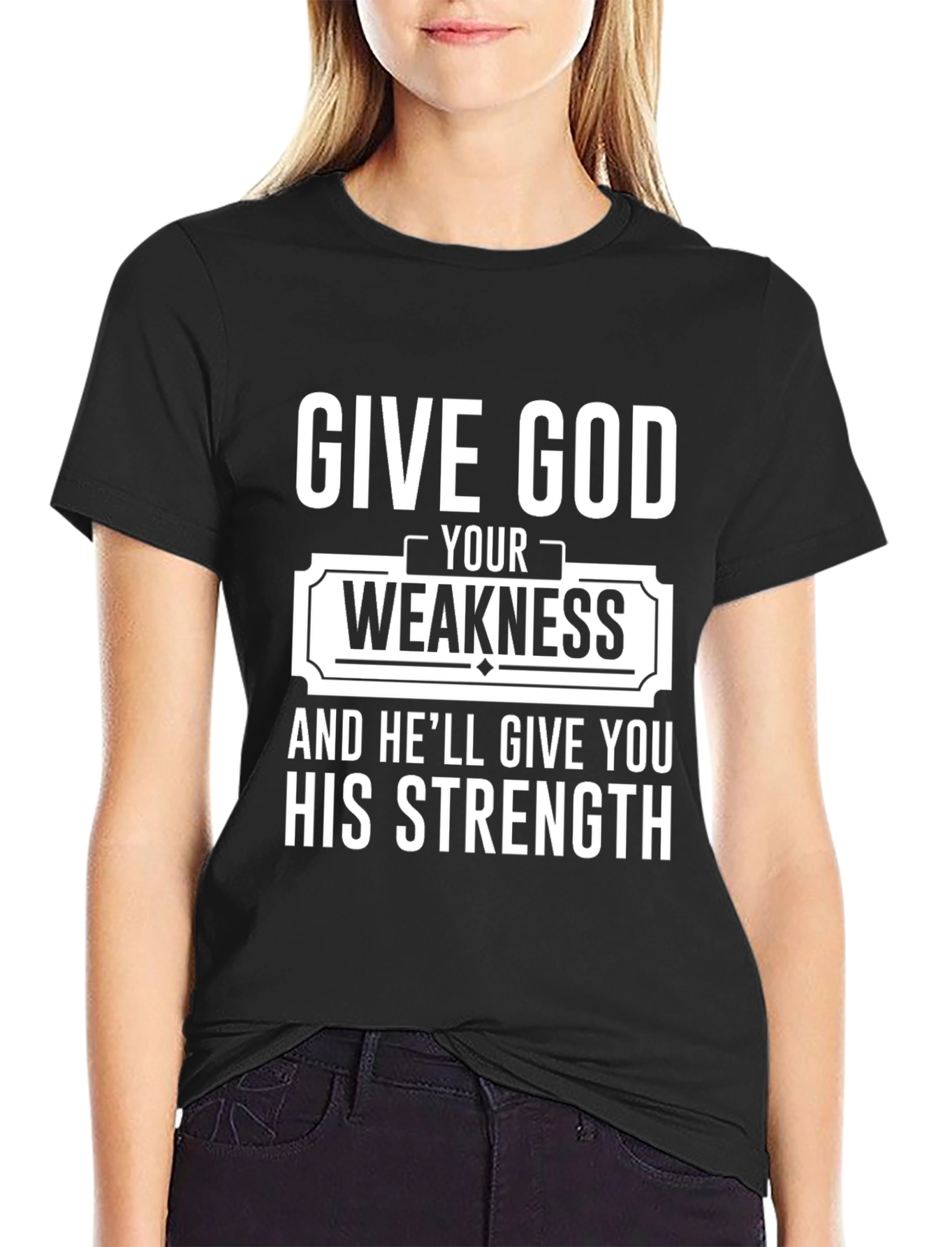 Give God Your Weakness Black T-Shirt