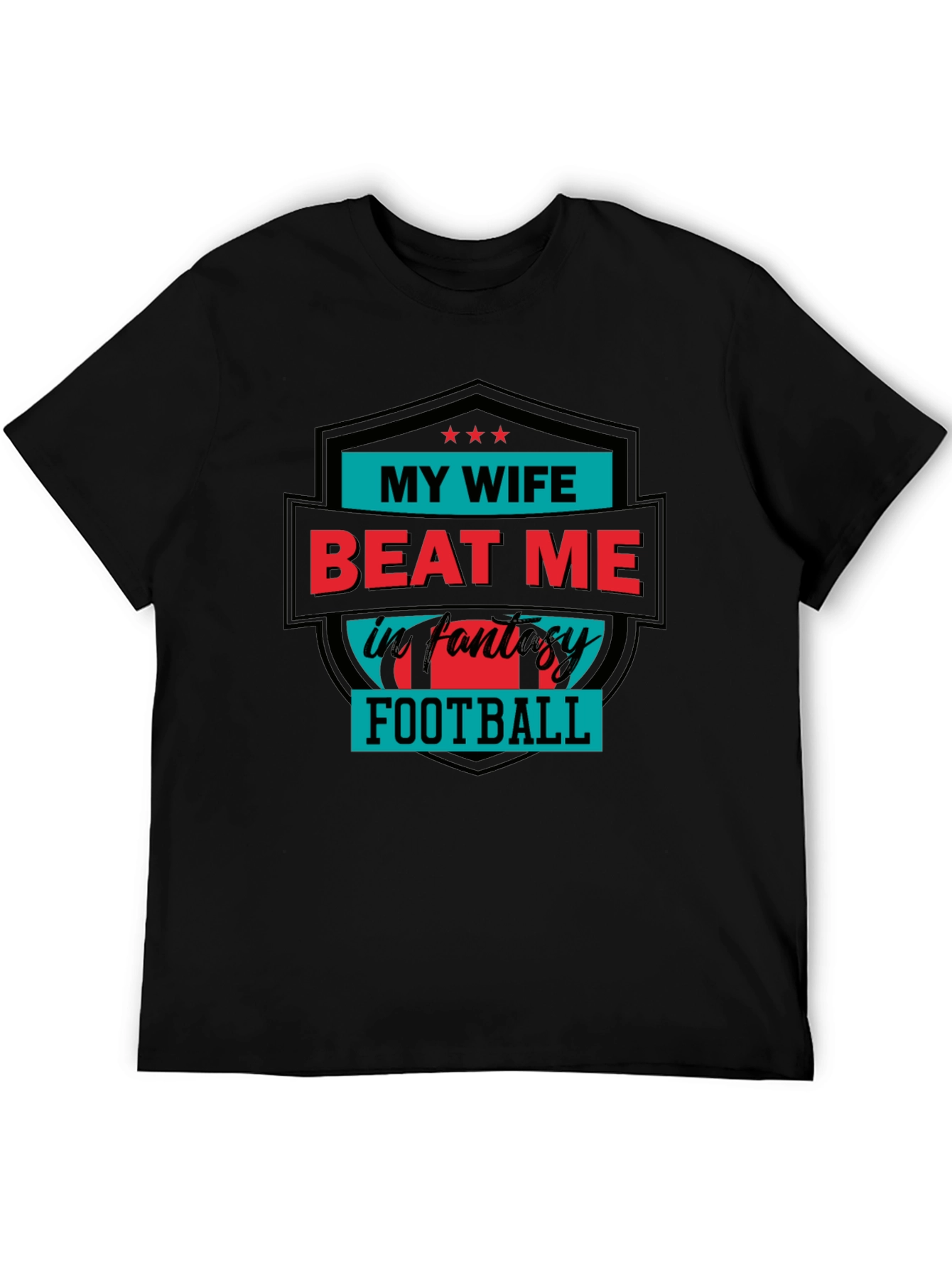 My Wife Beat Me in Fantasy Football T-Shirt