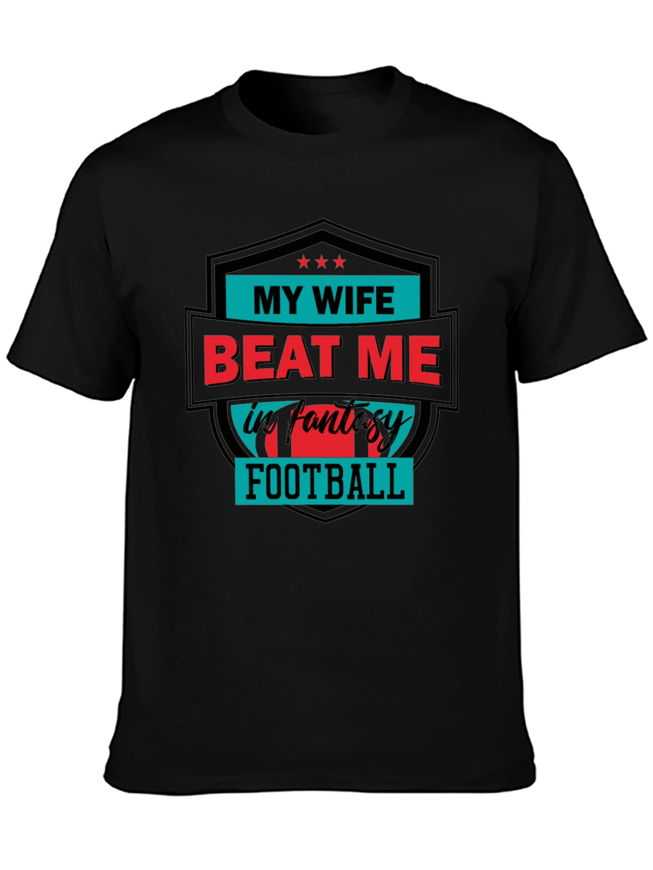 My Wife Beat Me in Fantasy Football T-Shirt