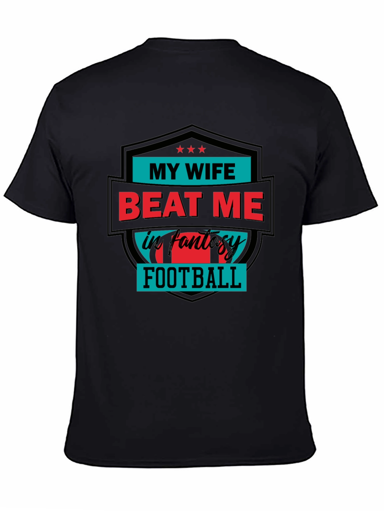 My Wife Beat Me in Fantasy Football T-Shirt