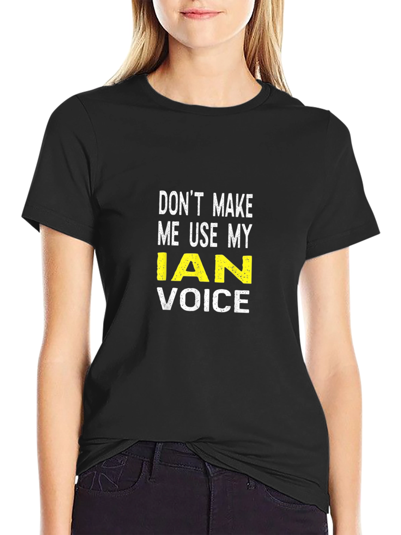 Dont Make Me Use My Ian Voice T-Shirt