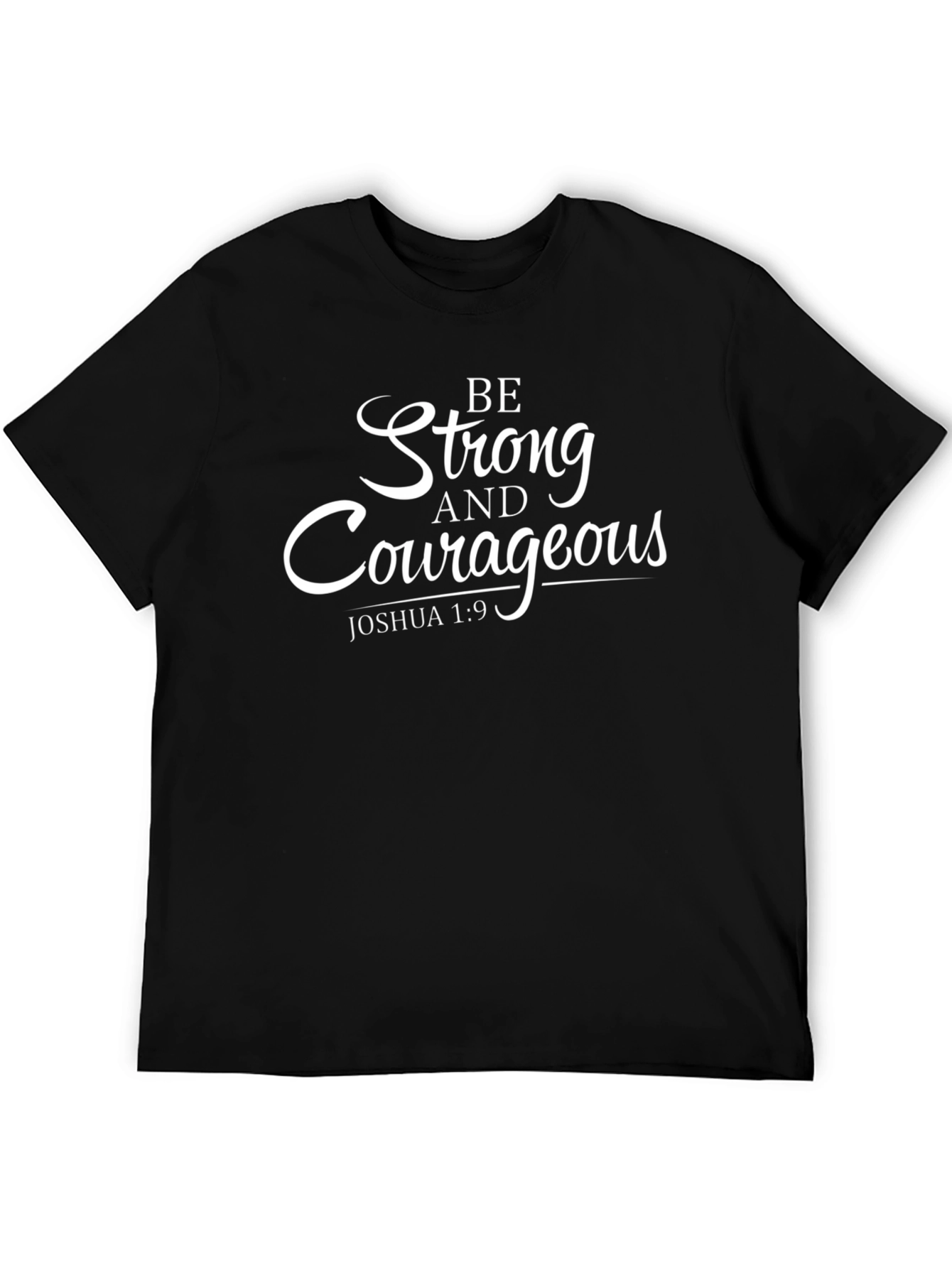Be Strong and Courageous T-Shirt