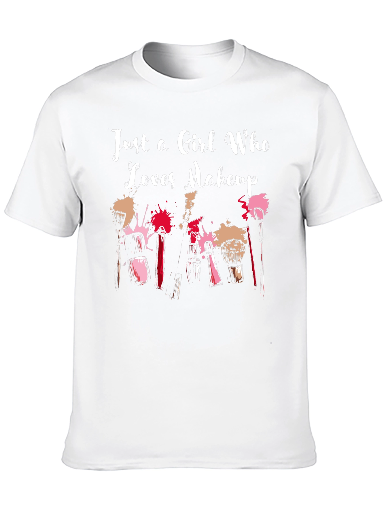 Just a Girl Who Loves Makeup T-Shirt
