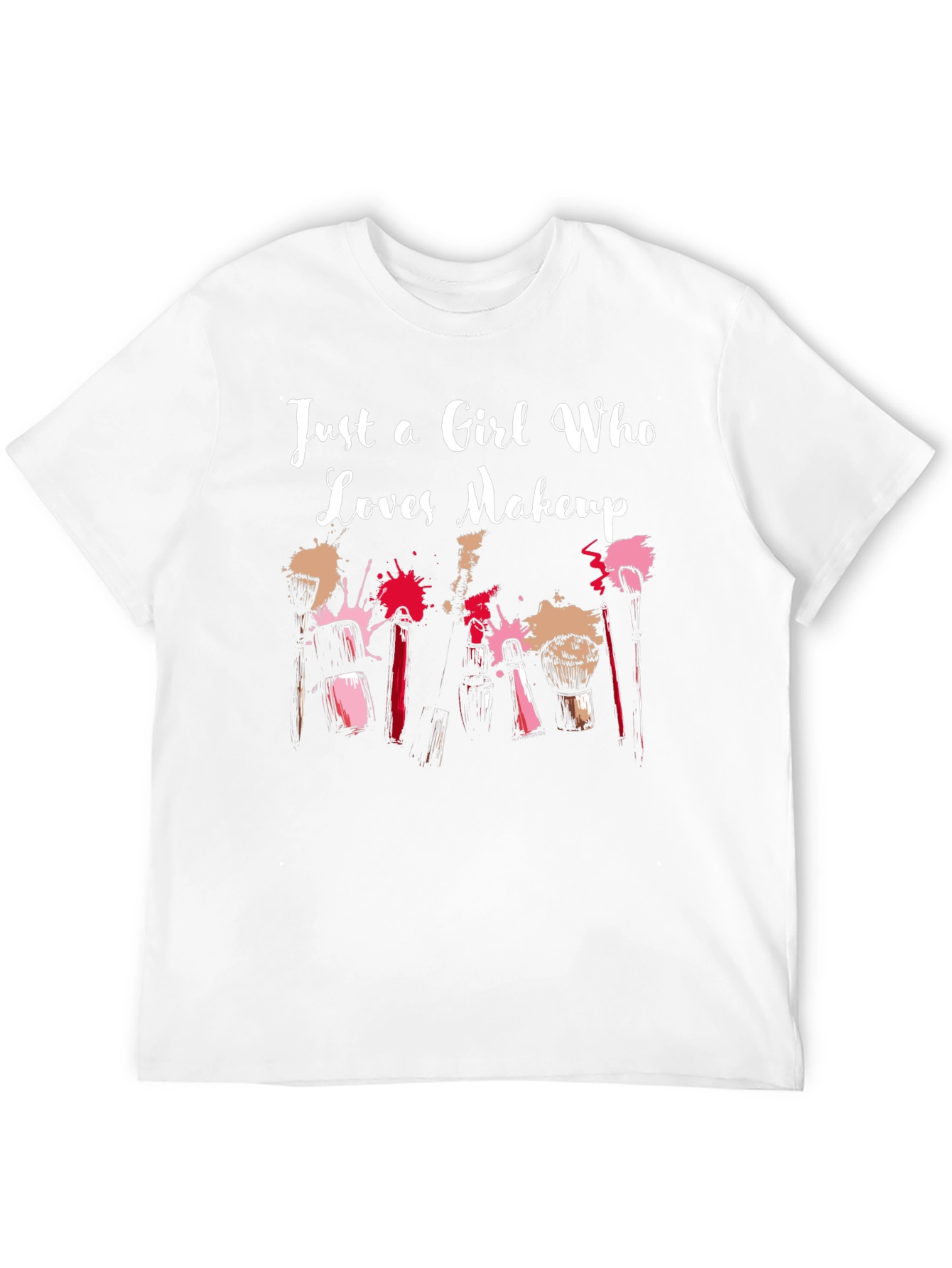 Just a Girl Who Loves Makeup T-Shirt