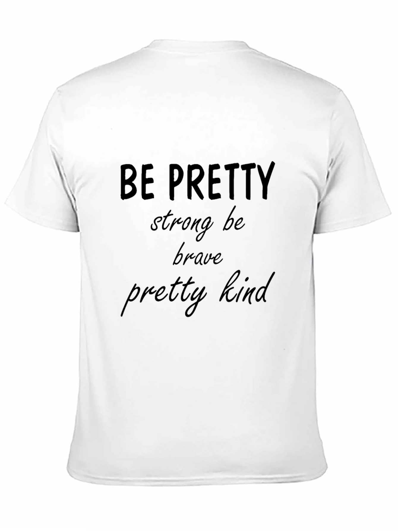 Be Pretty Strong Brave Kind Black T-Shirt