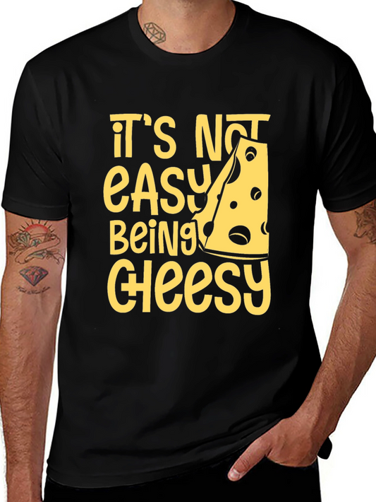Cheesy Humor T-Shirt - Its Not Easy Being Cheesy!