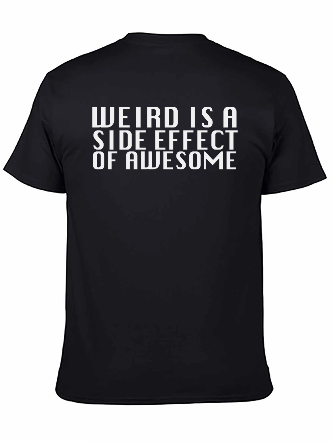 Weird is a Side Effect of Awesome Graphic Tee