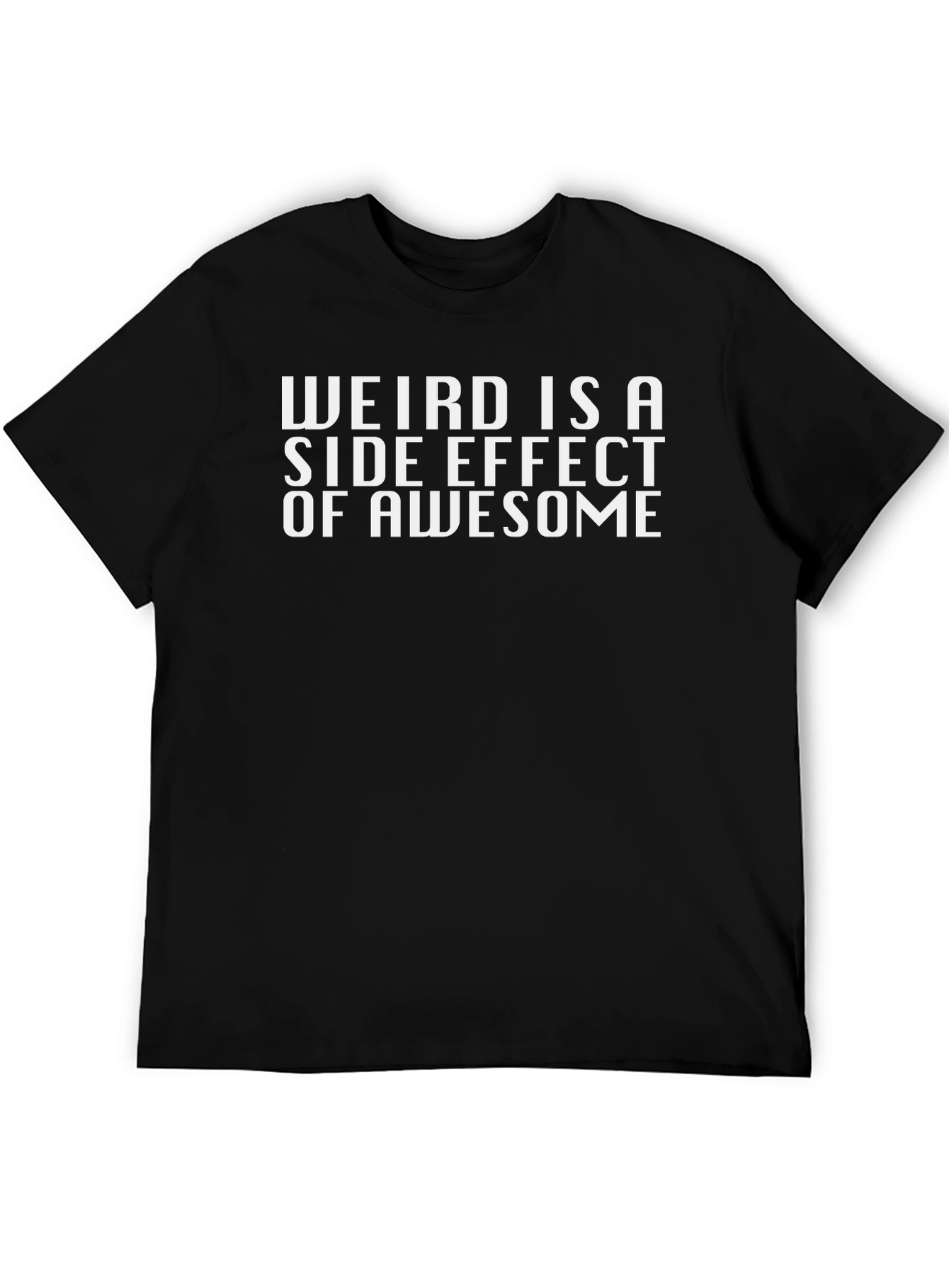 Weird is a Side Effect of Awesome Graphic Tee